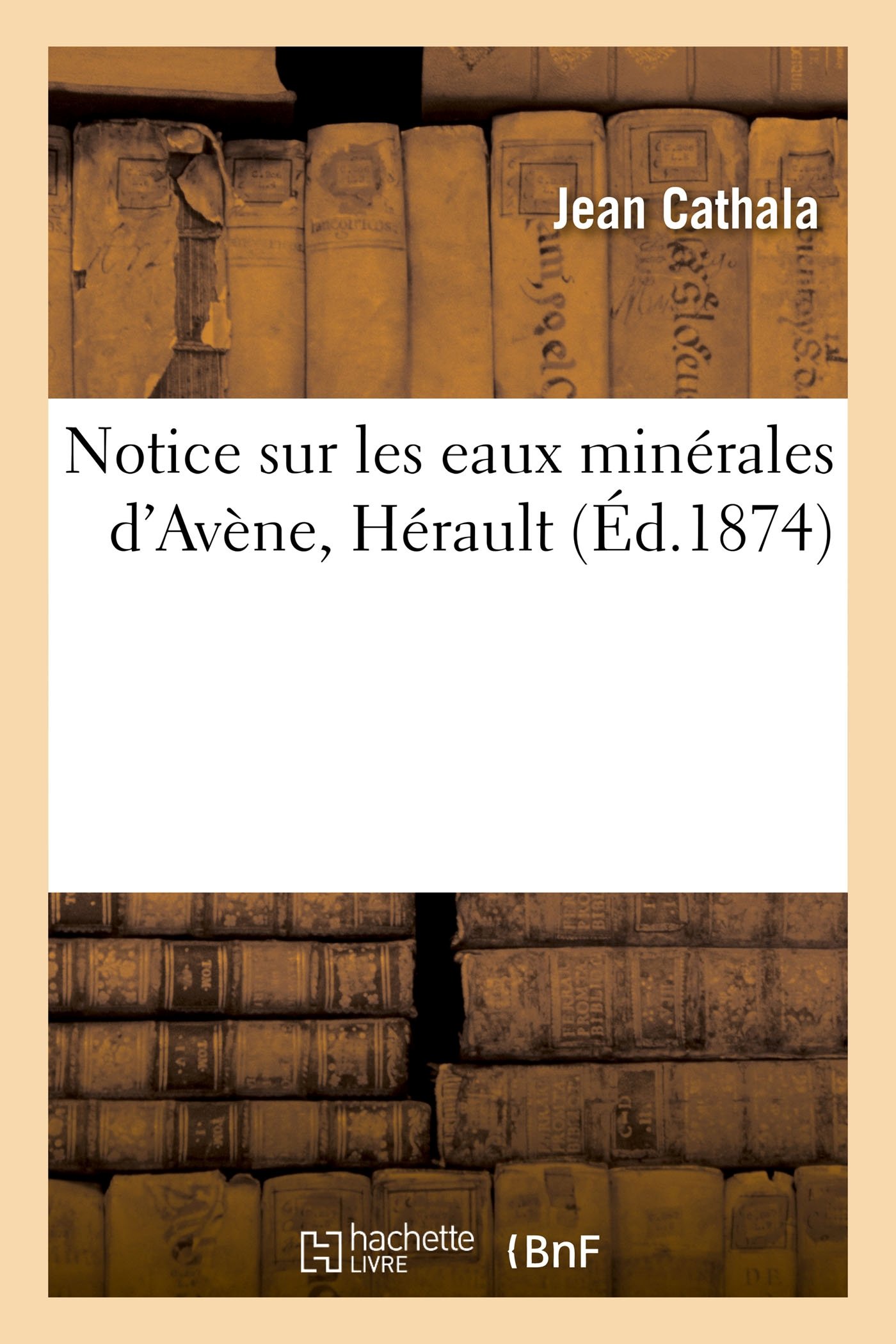 Notice Sur Les Eaux Minérales d'Avène, Hérault (Sciences)