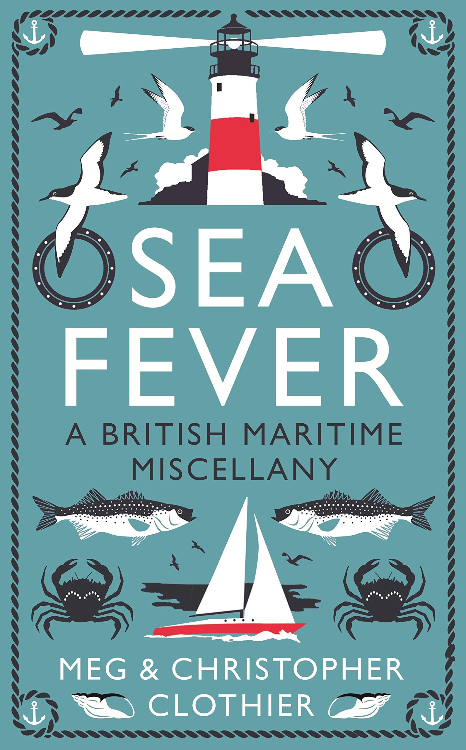 Sea Fever: A Seaside Companion: from buoys and bowlines to selkies and setting sail