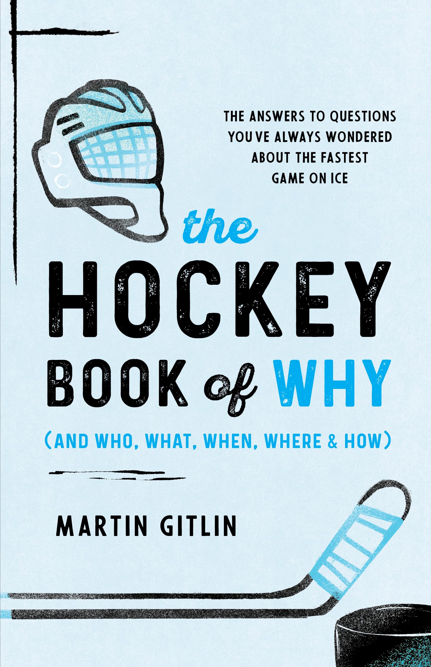 The Hockey Book of Why (and Who, What, When, Where, and How): The Answers to Questions You've Always Wondered about the Fastest Game on Ice Paperback – 1 Oct. 2023