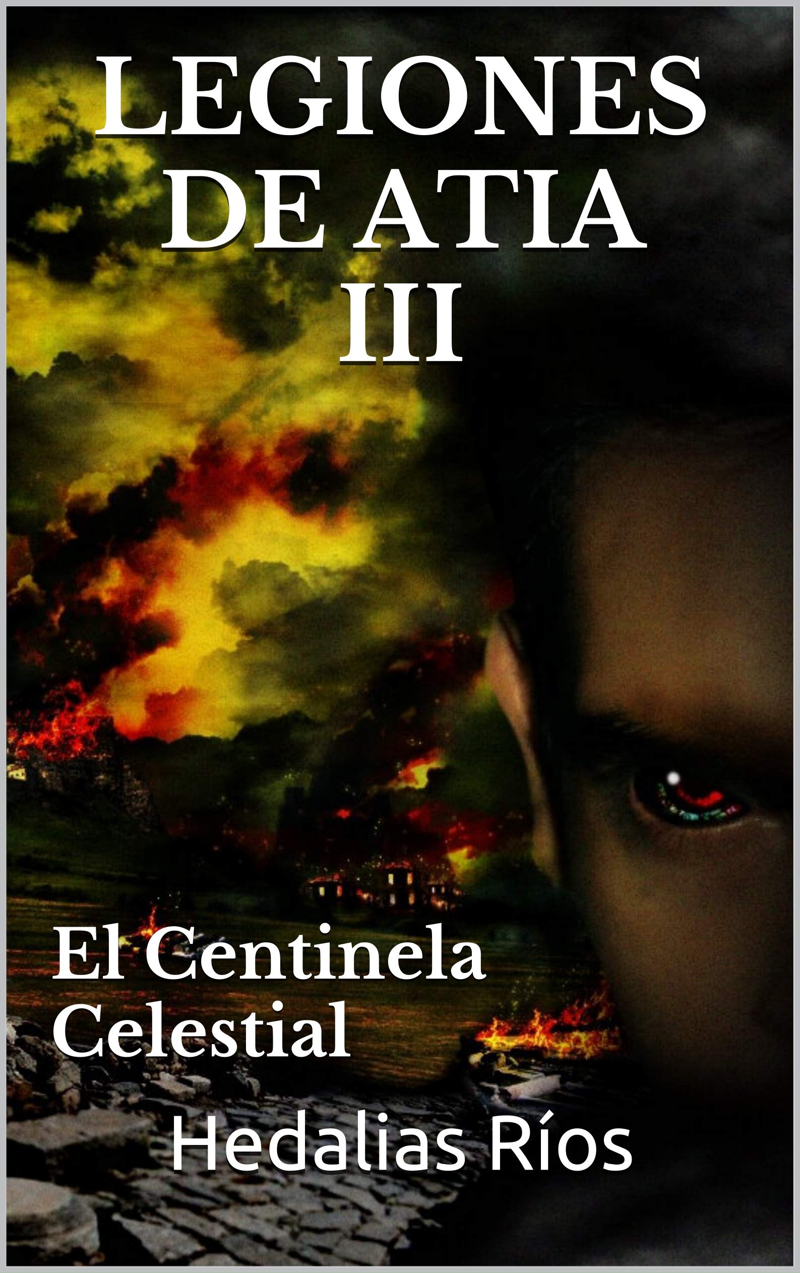 LEGIONES DE ATIA III: El Centinela Celestial (Spanish Edition)