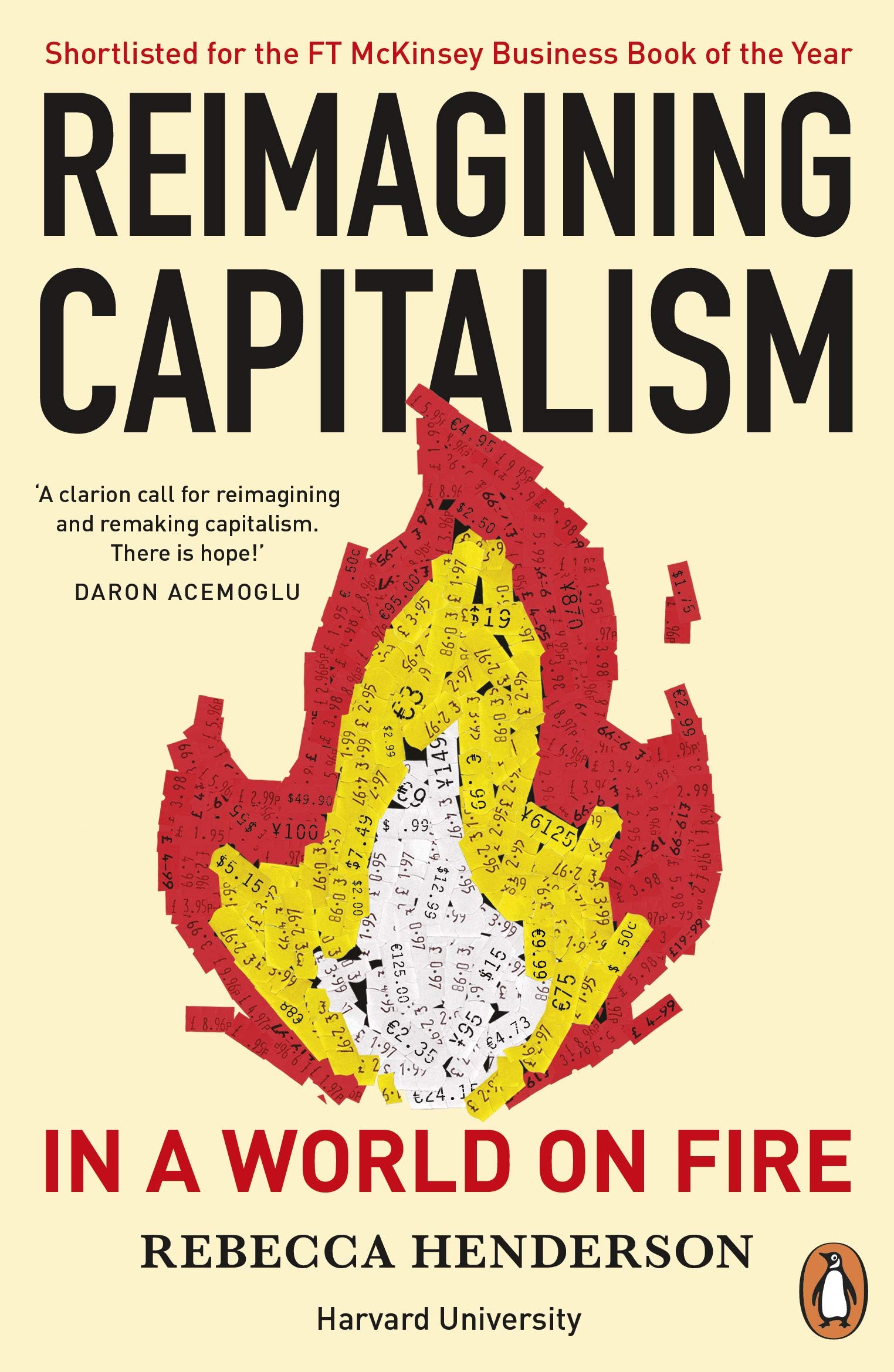 PENGUIN Reimagining Capitalism in a World on Fire: Shortlisted for the FT & McKinsey Business Book of the Year Award 2020