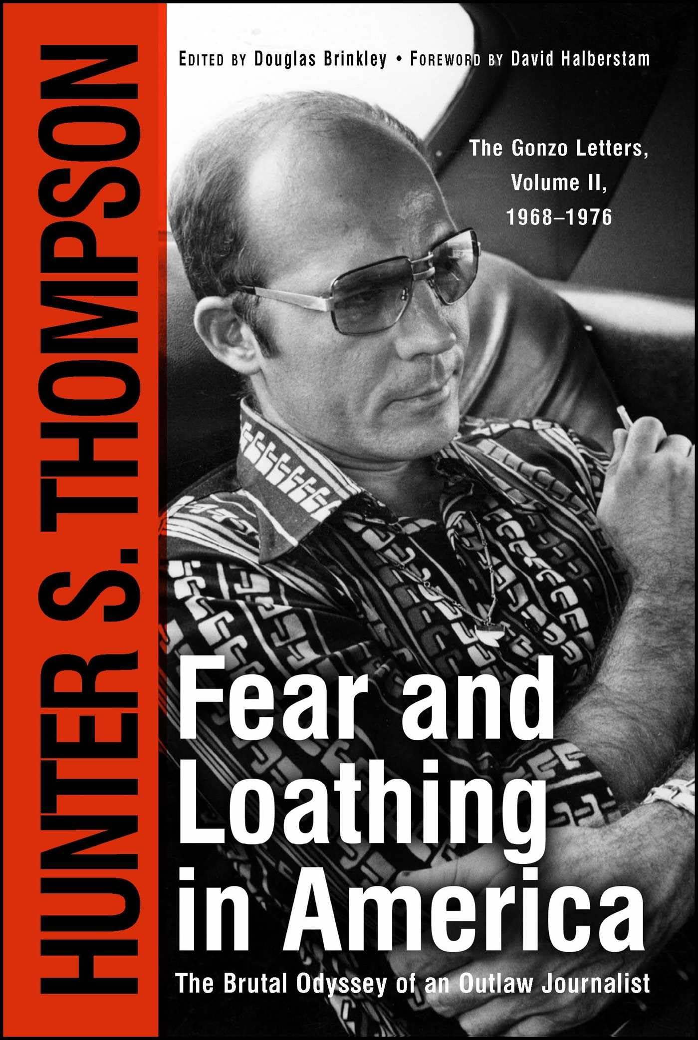 Fear and Loathing in America : The Brutal Odyssey of an Outlaw Journalist