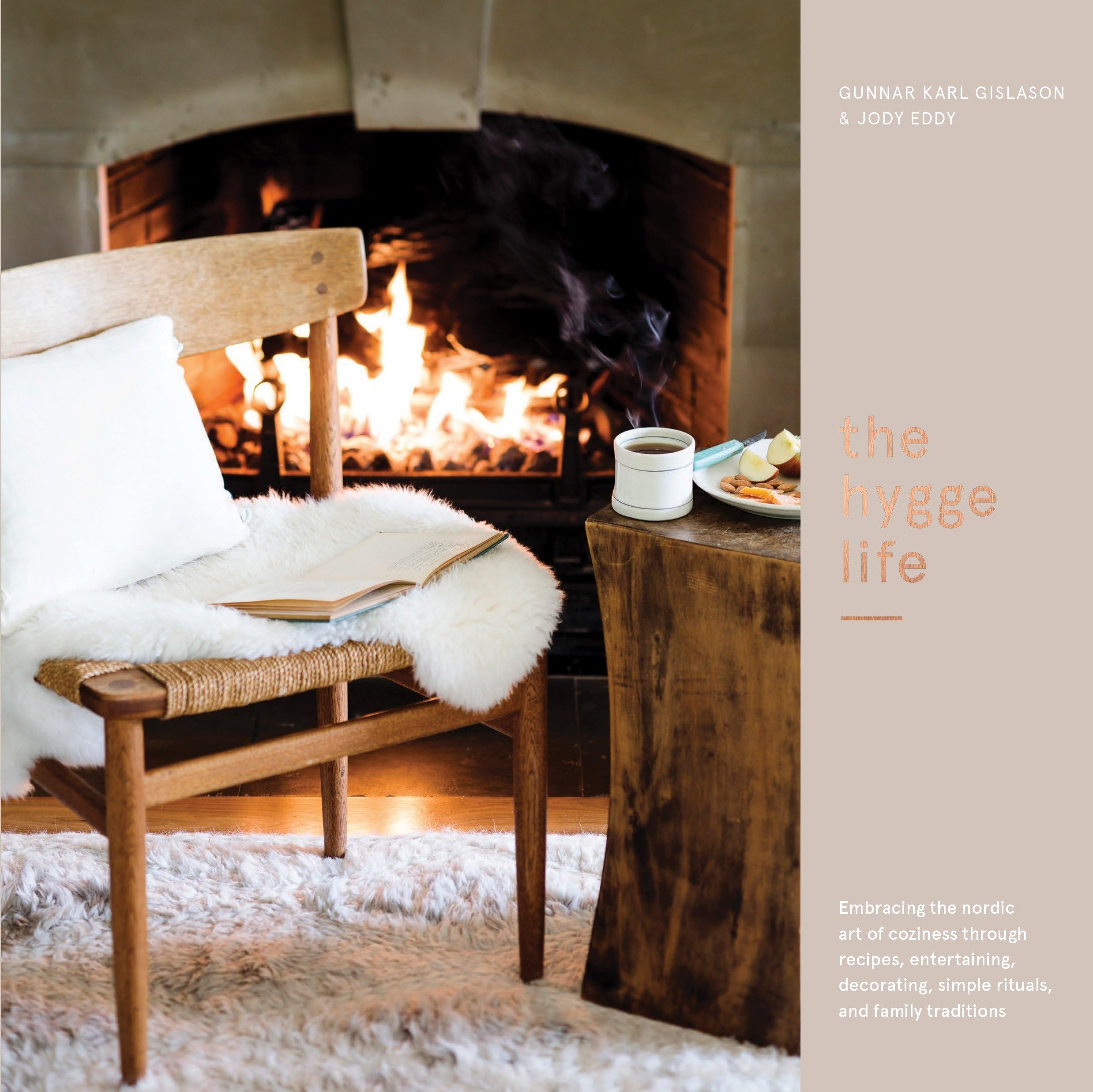 The Hygge Life: Embracing the Nordic Art of Coziness Through Recipes, Entertaining, Decorating, Simple Rituals, and Family Traditions Hardcover – November 14, 2017