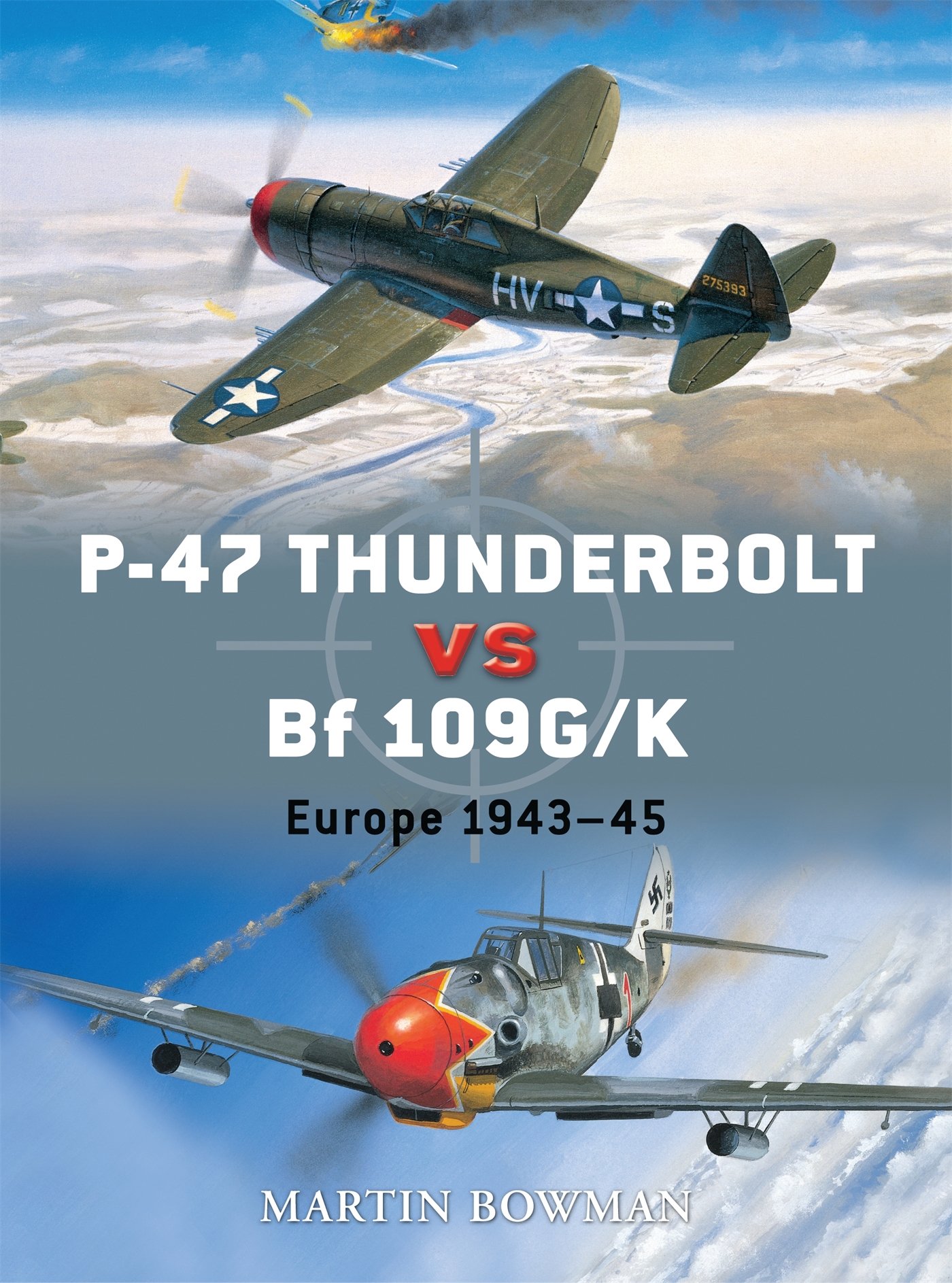 P-47 Thunderbolt vs Bf 109G/K: Europe 1943–45