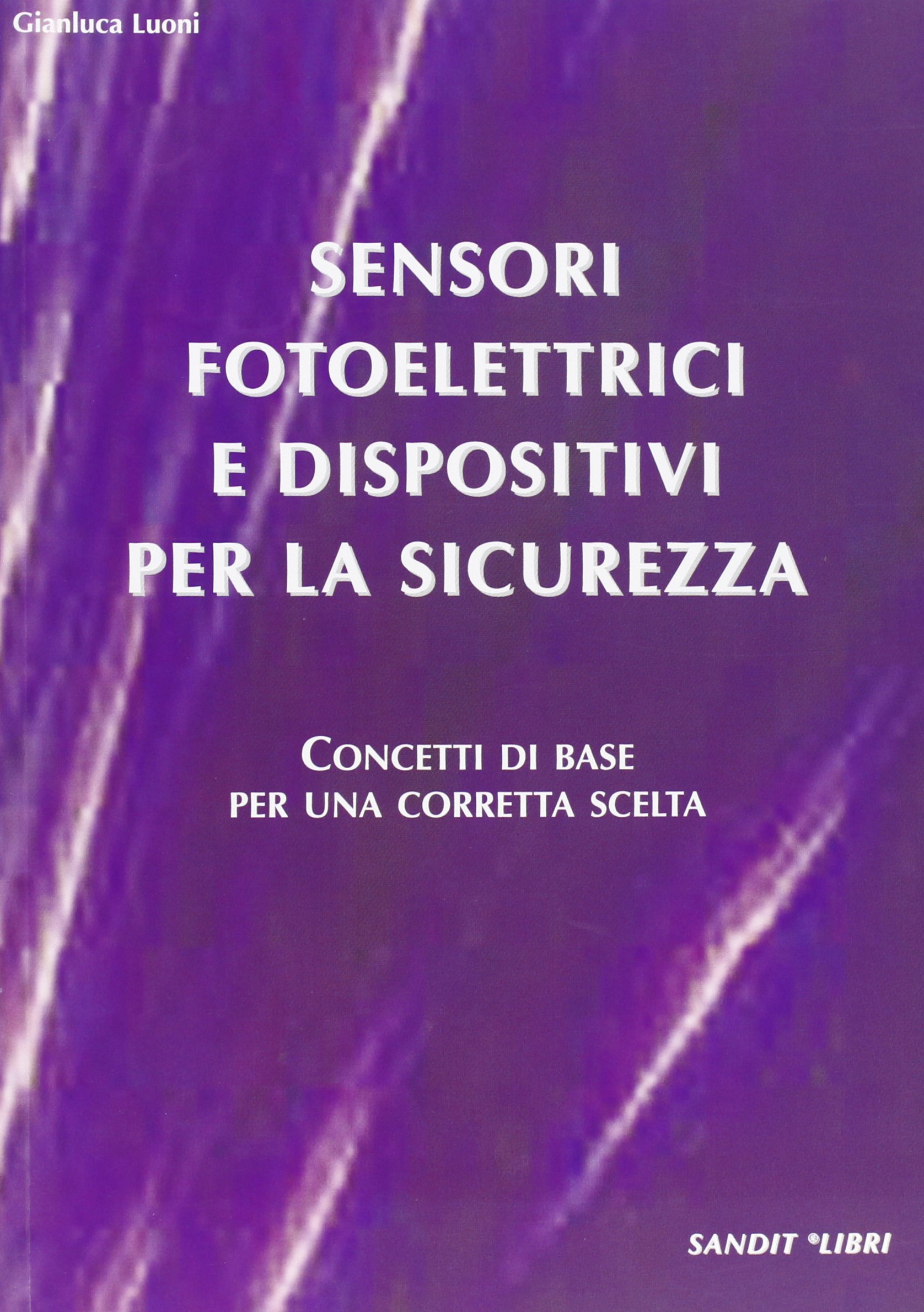 Sensori fotoelettrici e dispositivi per la sicurezza. Concetti di base per una corretta scelta