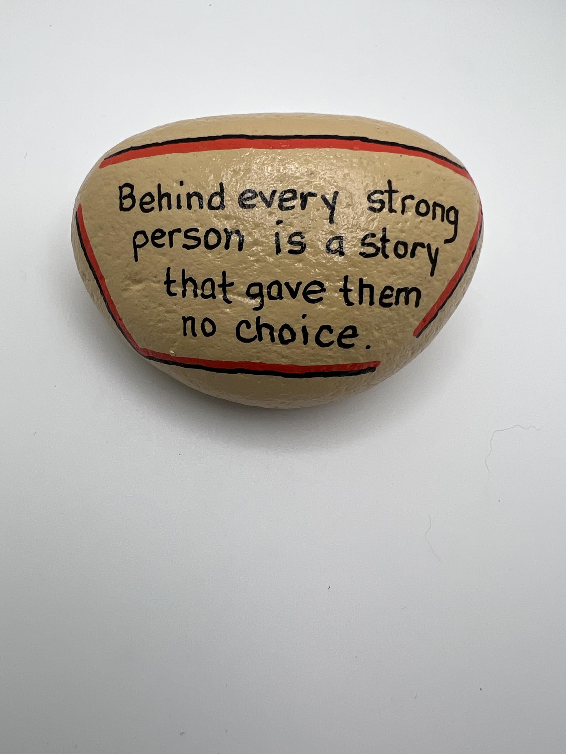 "Behind every strong person is a story that gave them no choice" Decorative hand painted rocks, garden stones, and bricks for indoor and outdoor use (3"-5") Medium (5"-8") Large (Large)