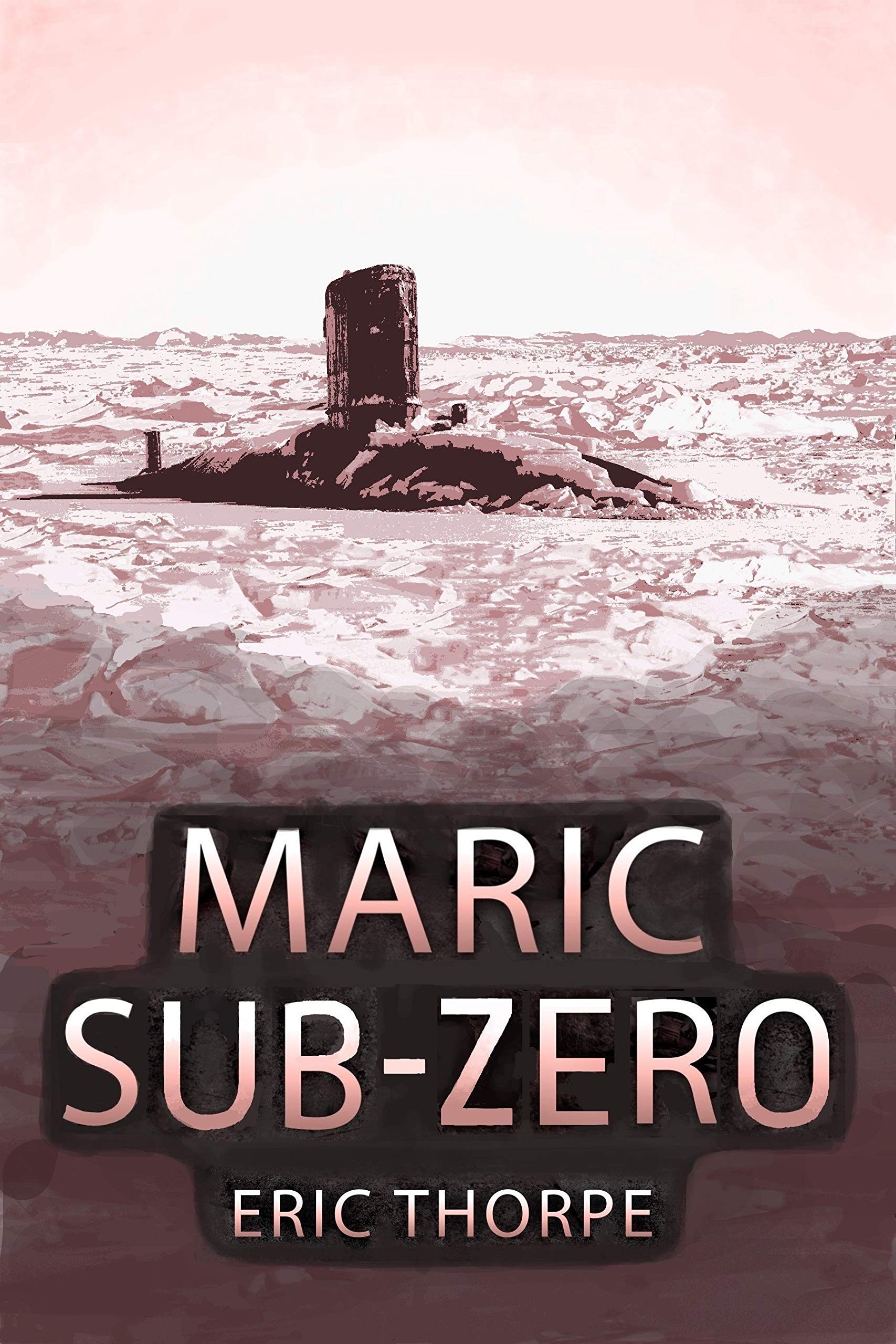 Maric Sub-Zero: A Grey Ops in Greenland action thriller (Unsung Warrior Book 6)