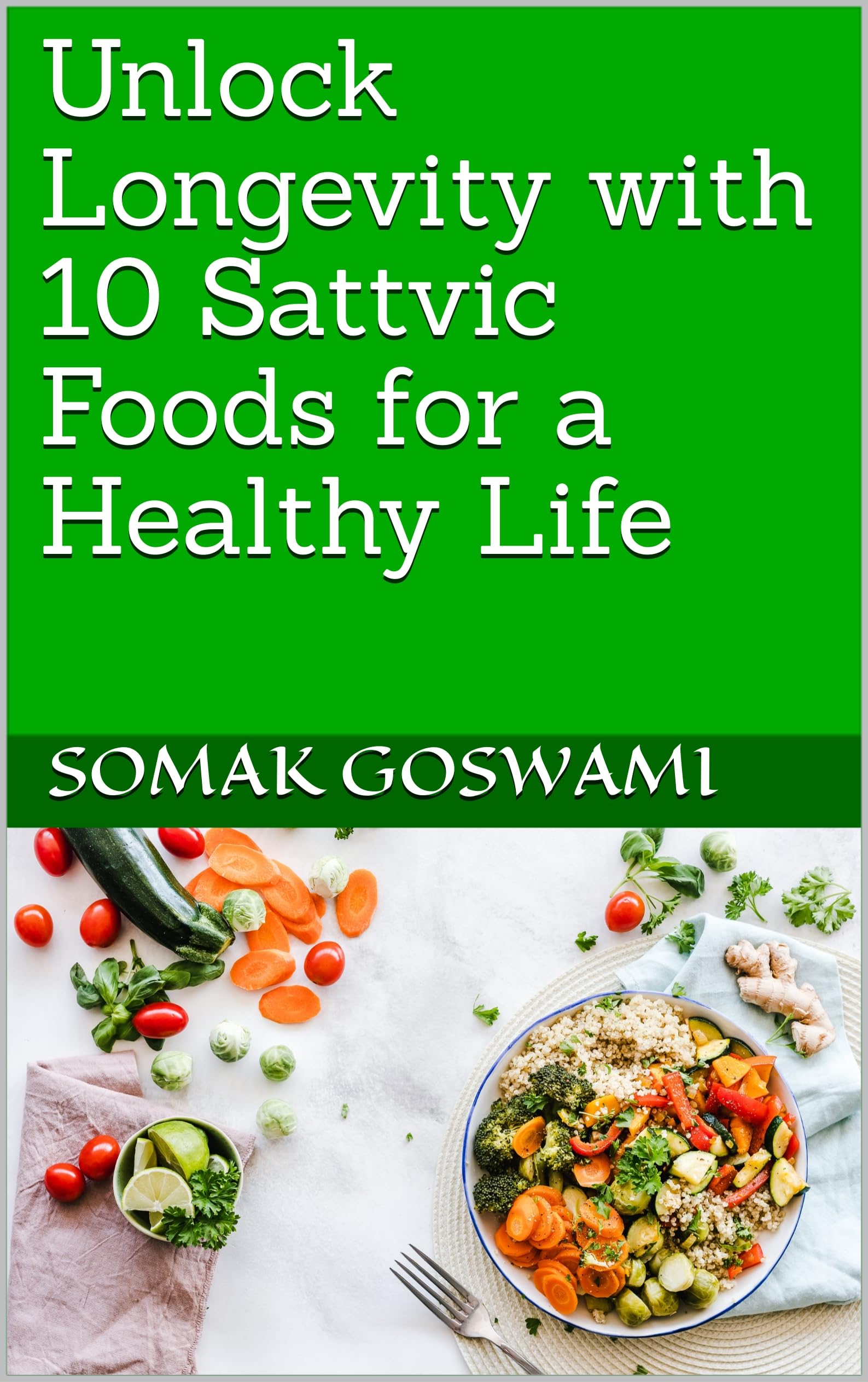 Unlock Longevity with 10 Sattvic Foods for a Healthy Life