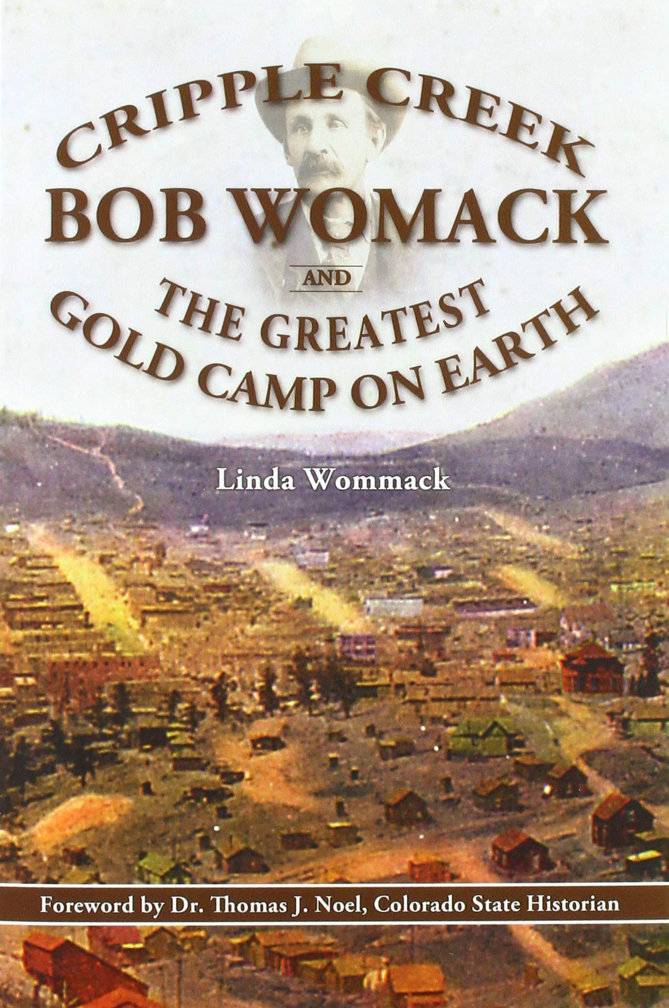 Cripple Creek, Bob Womack and The Greatest Gold Camp on Earth