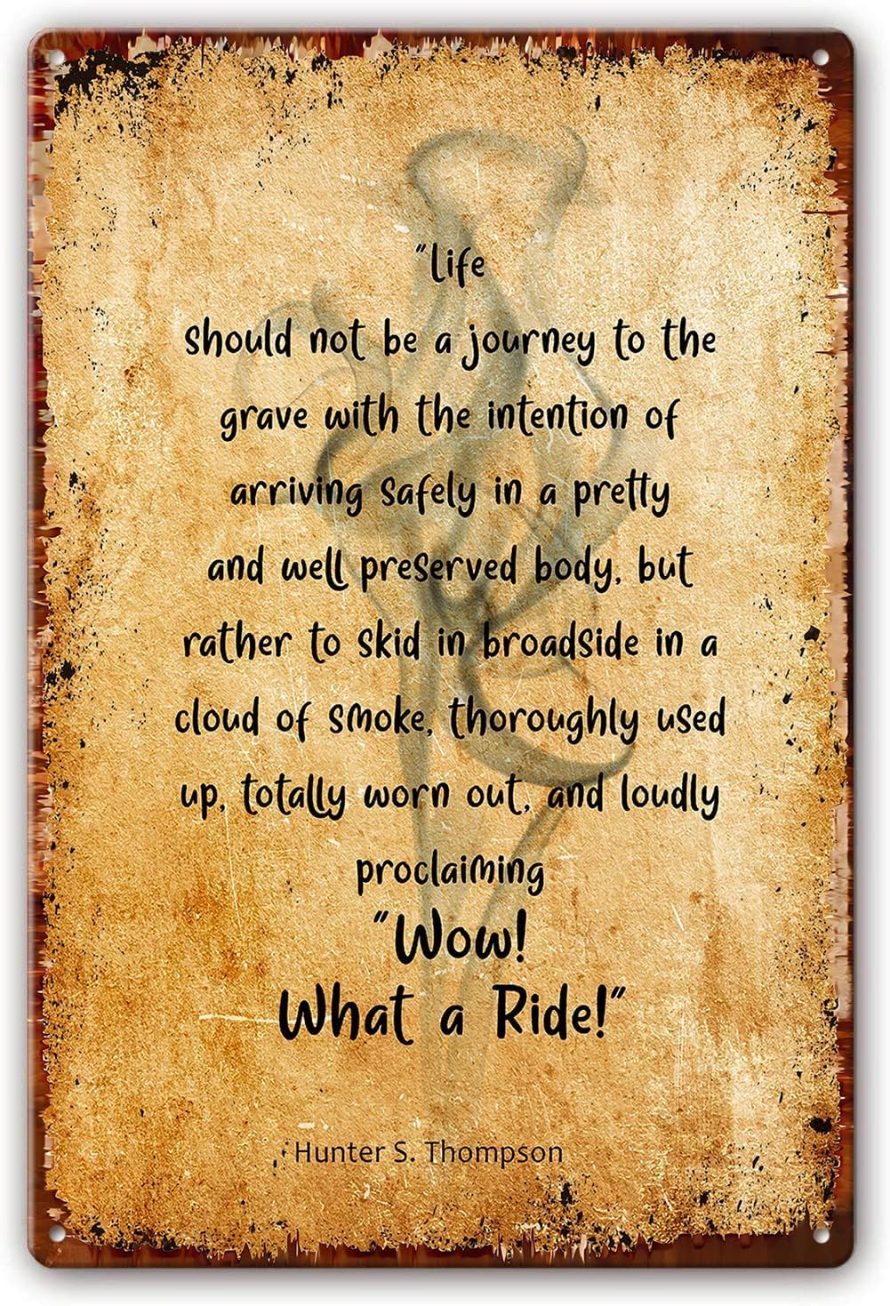 Hunter S Thompson Quotes Metal Signs Poster Life Should Not Be A Journey To The Grave Wow What A Ride Poster Decor For Bedroom Vertical Wall Art For Bathroom Metal Plaque 8x12 Inch