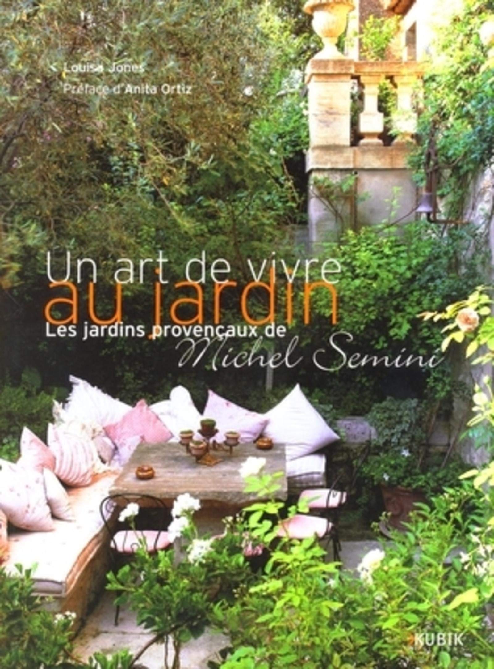 Un art de vivre au jardin: Les jardins provençaux de