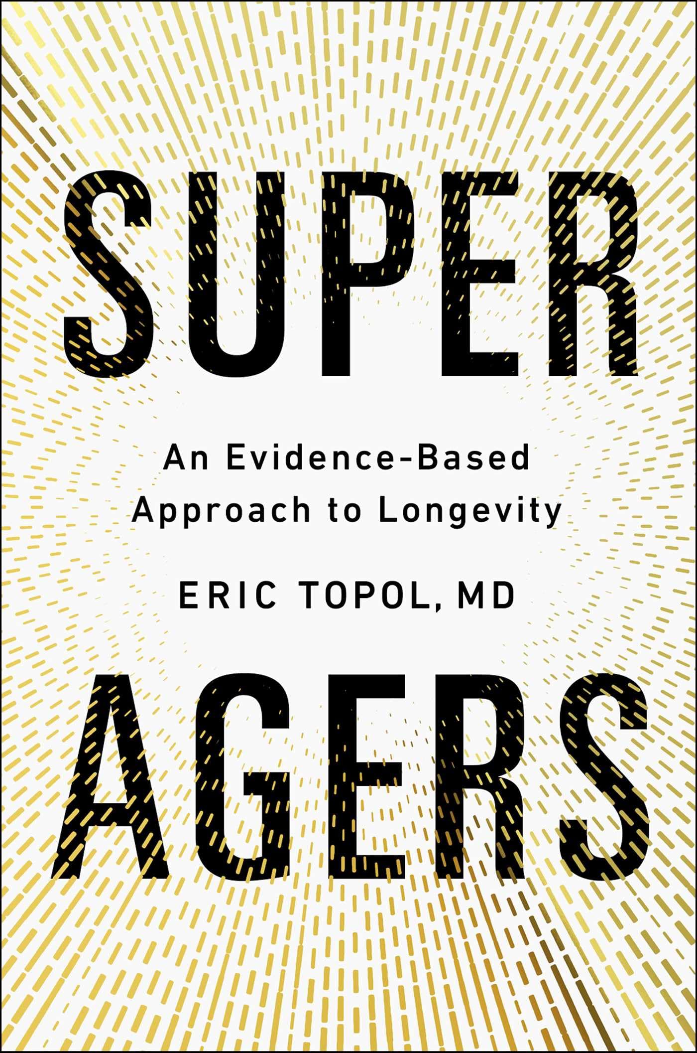 Super Agers: An Evidence-Based Approach to Longevity