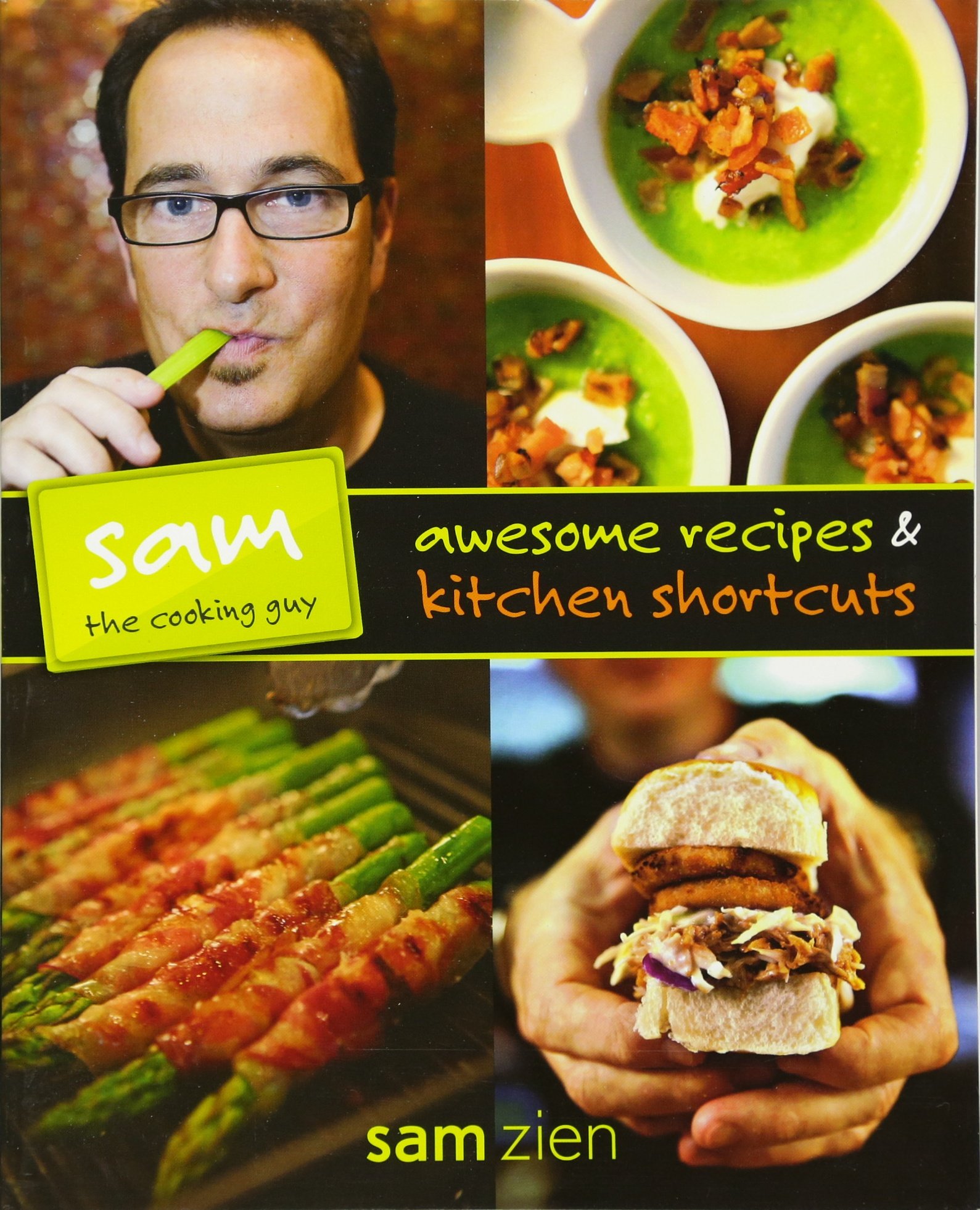 Sam the Cooking Guy: Awesome Recipes & Kitchen Shortcuts Paperback – International Edition, March 26, 2010