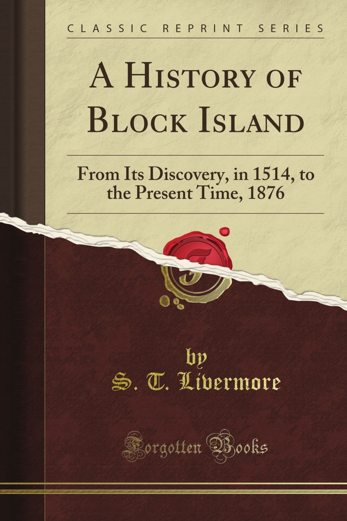 A History of Block Island: From Its Discovery, in 1514, to the Present Time, 1876 (Classic Reprint)