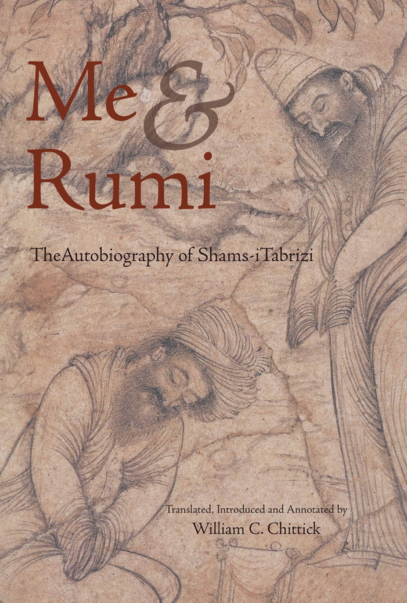 Me and Rumi: The Autobiography of Shams-I Tabrizi