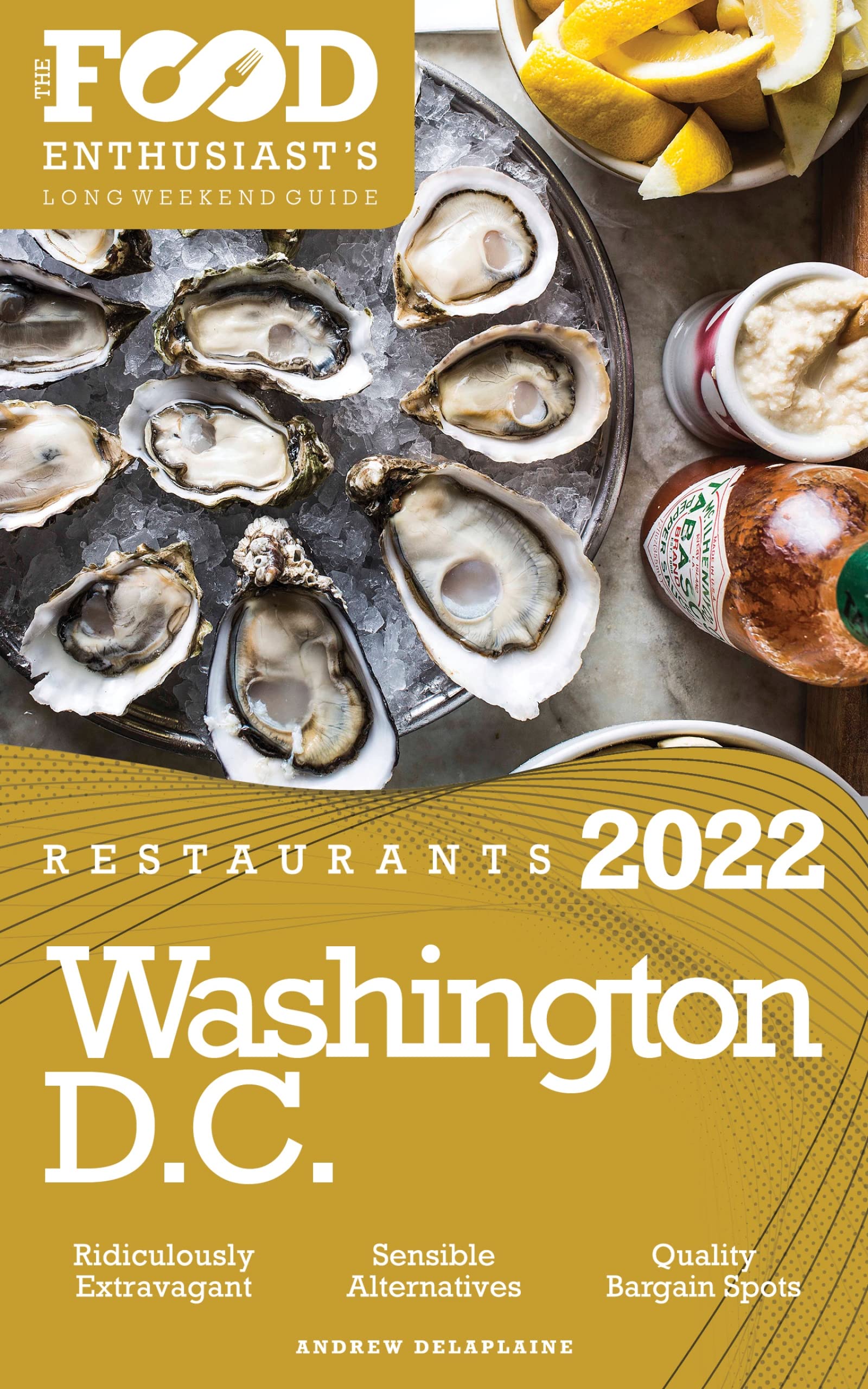 2022 Washington, D.C. Restaurants: The Food Enthusiast’s Long Weekend Guide