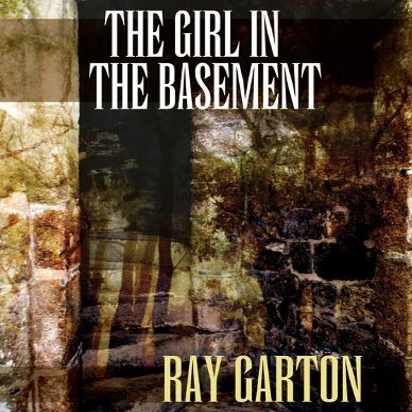 The Girl in the Basement (The Horror of Ray Garton)