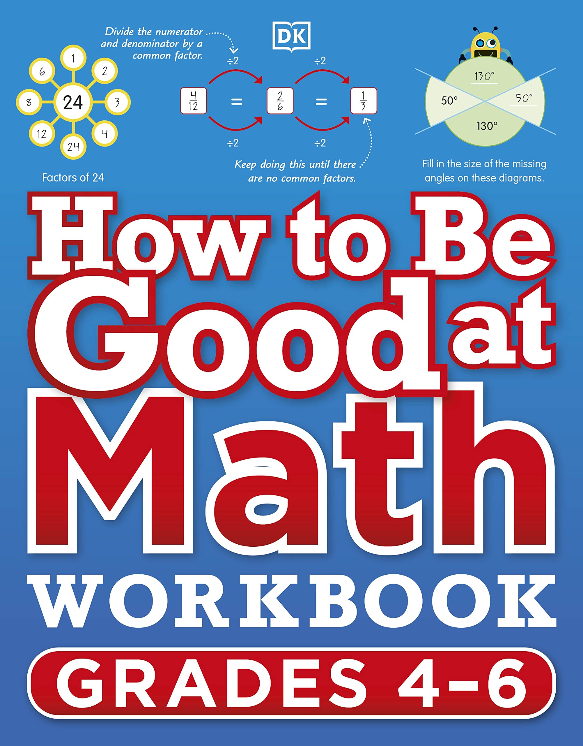 DK How to Be Good at Math Workbook, Grades 4-6: The Simplest-Ever Visual Workbook Paperback – Import, 28 December 2021