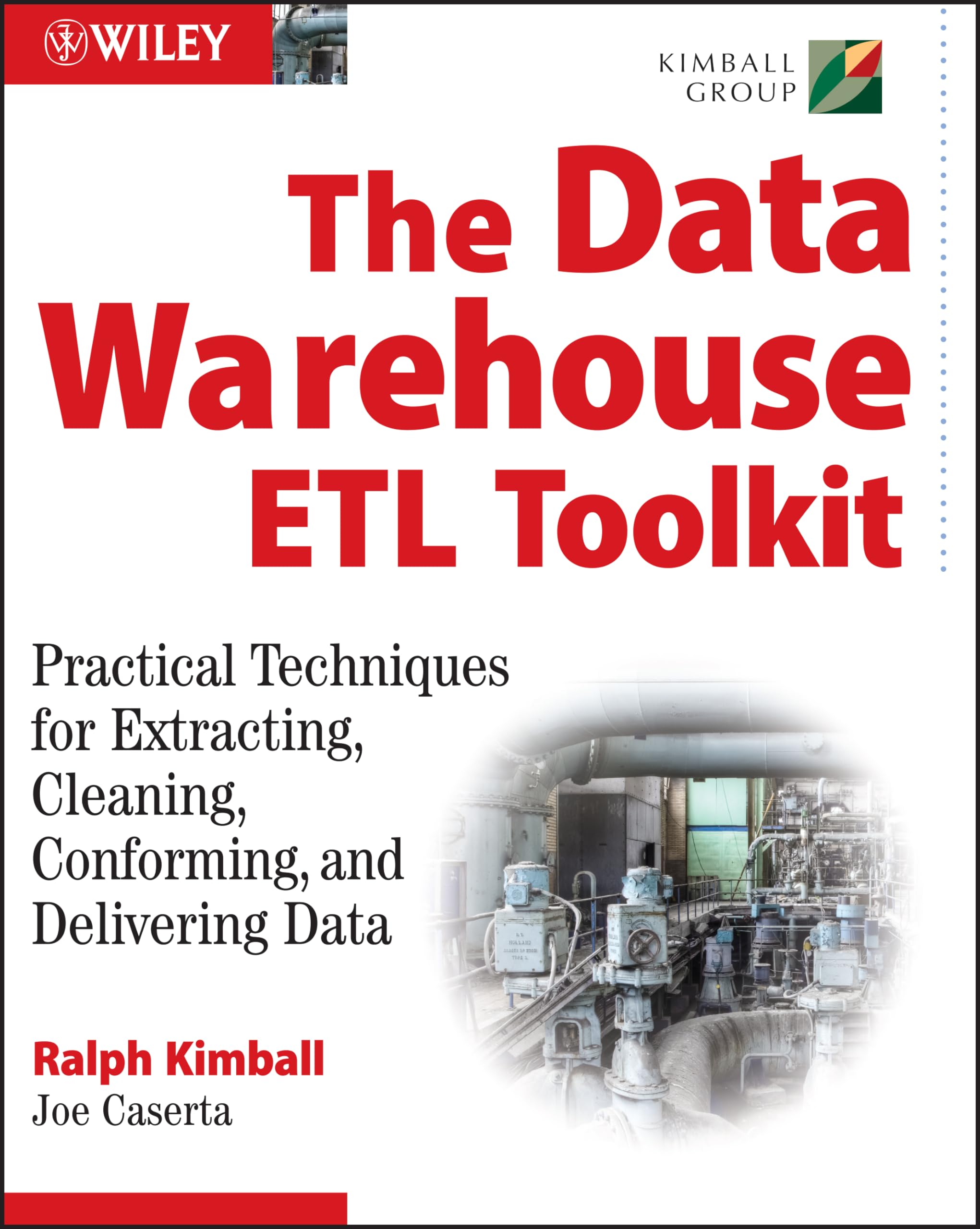 The Data Warehouse ETL Toolkit: Practical Techniques for Extracting, Cleaning, Conforming, and Delivering Data