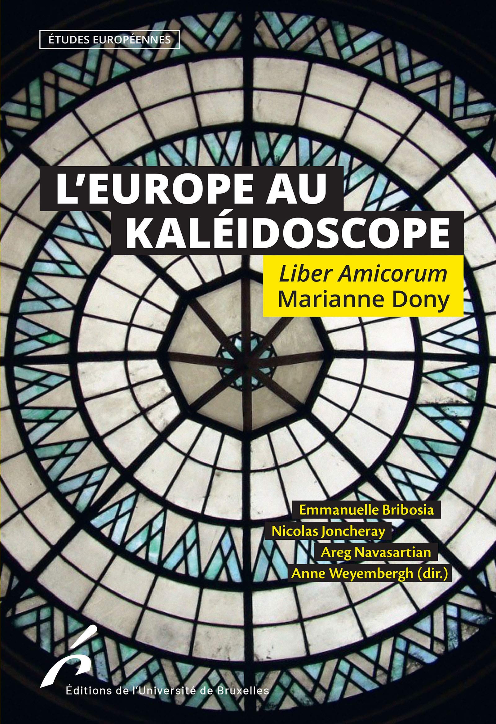 L'Europe au Kaléidoscope. Liber Amicorum Marianne Dony: Etudes européennes (French Edition)