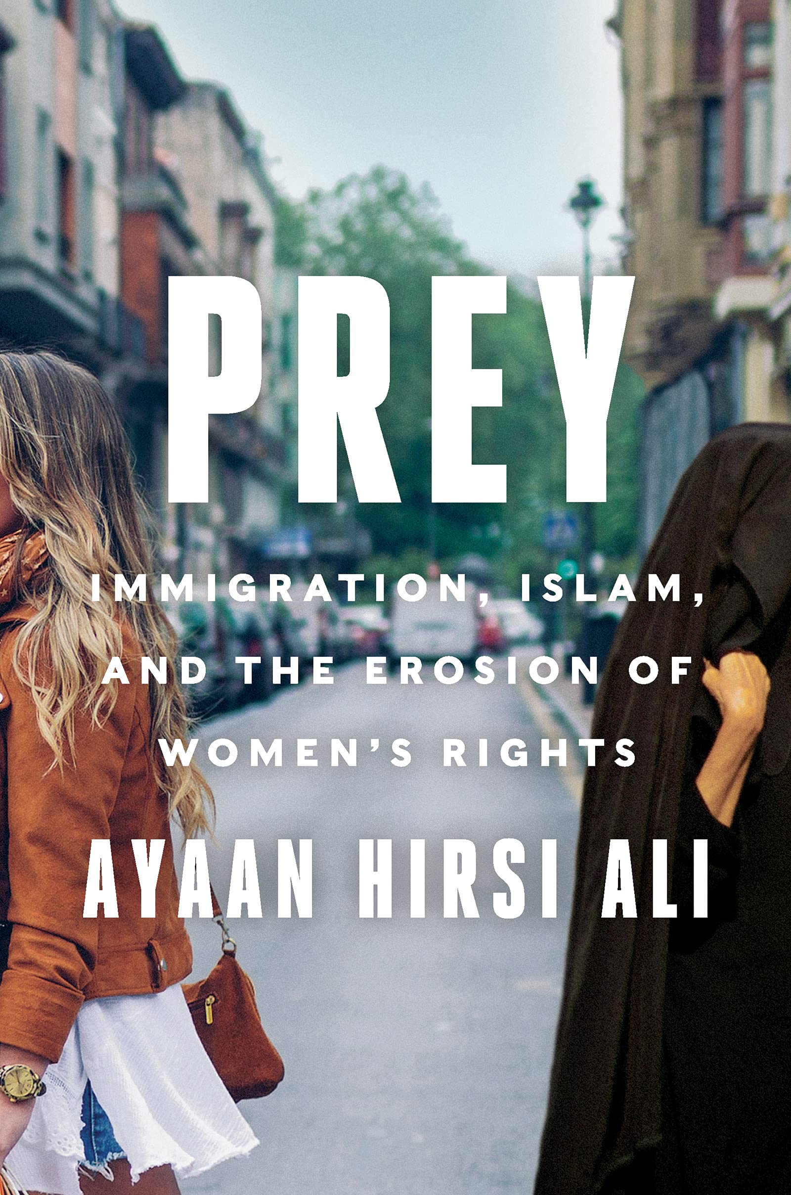 Prey - Immigration, Islam, And The Erosion Of Women'S Rights Paperback – 30 July 2021