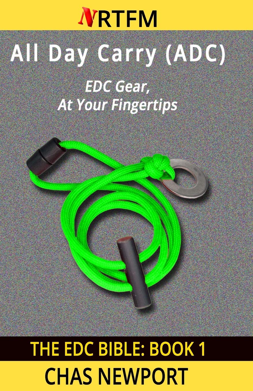 The EDC Bible: 1 All Day Carry (ADC): EDC Gear, At Your Fingertips