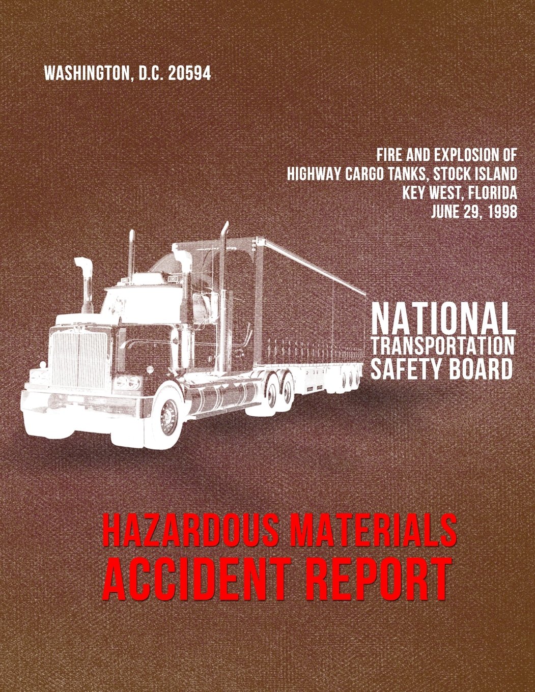 Fire and Explosion of Highway Cargo Tanks, Stock Island, Key West, Florida, June 29, 1998 (Hazardous Materials Accident Report Ntsb/Hzm-99/01)