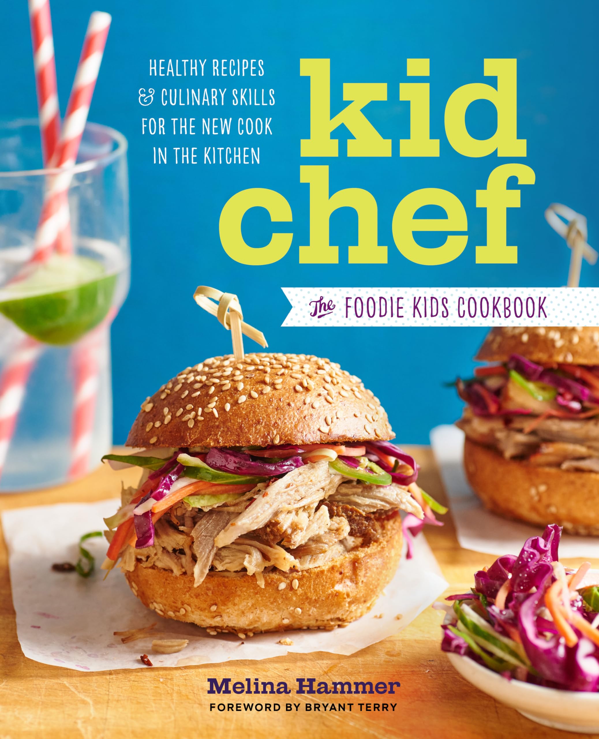 Sonoma Press Kid Chef: The Foodie Kids Cookbook: Healthy Recipes and Culinary Skills for the New Cook in the Kitchen