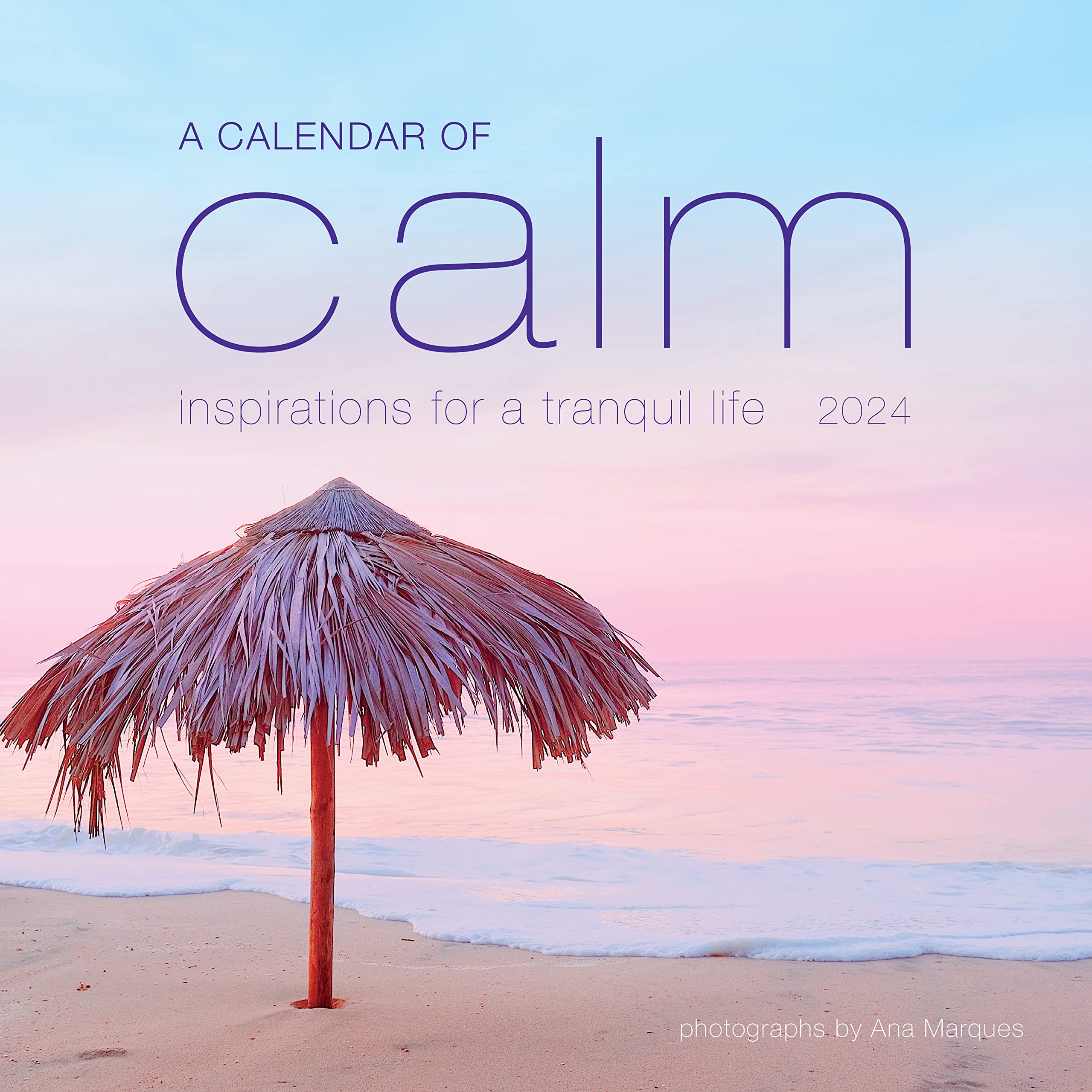 Calendar of Calm Wall Calendar 2024: Inspirations for a Tranquil Life