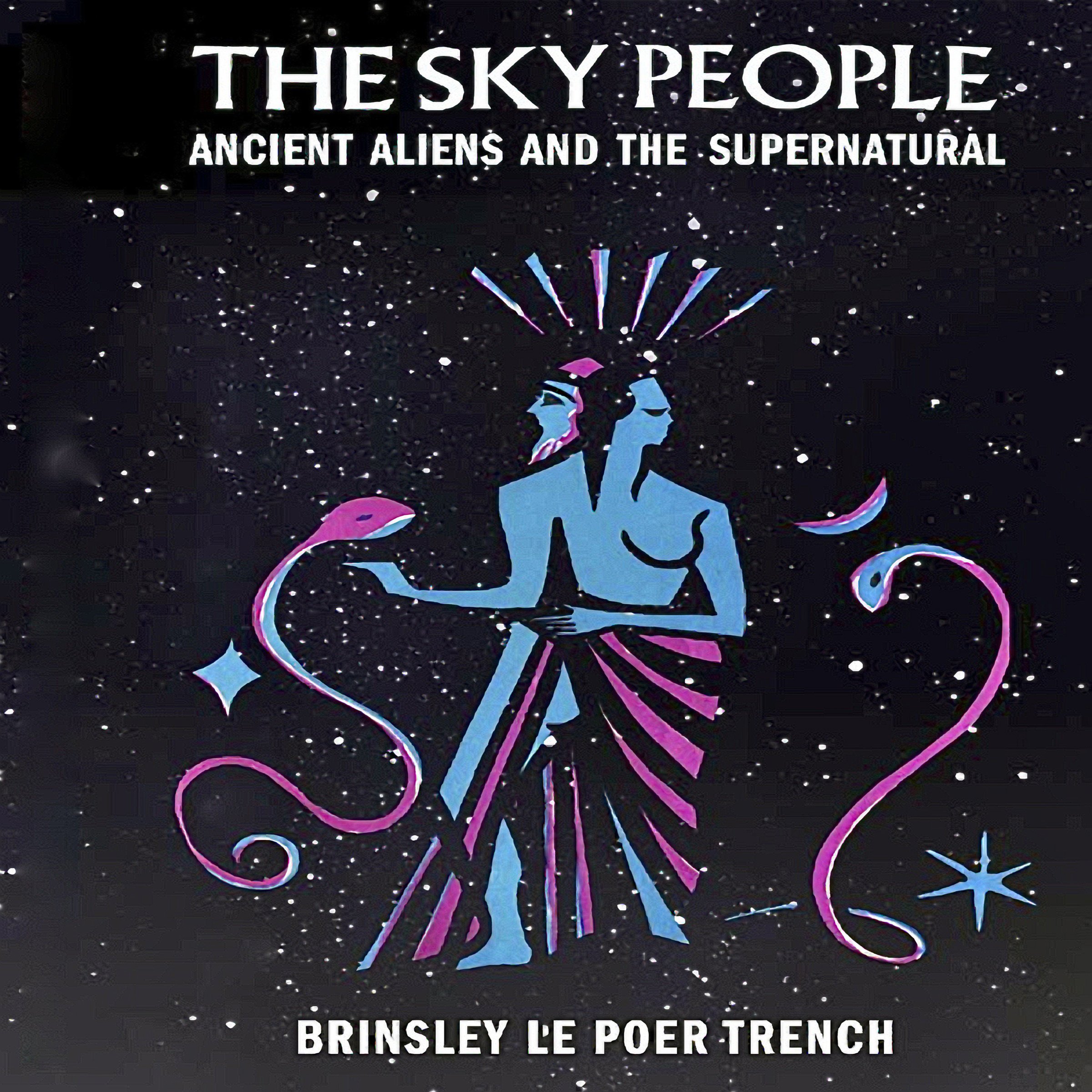 The Sky People: Ancient Aliens and the Supernatural