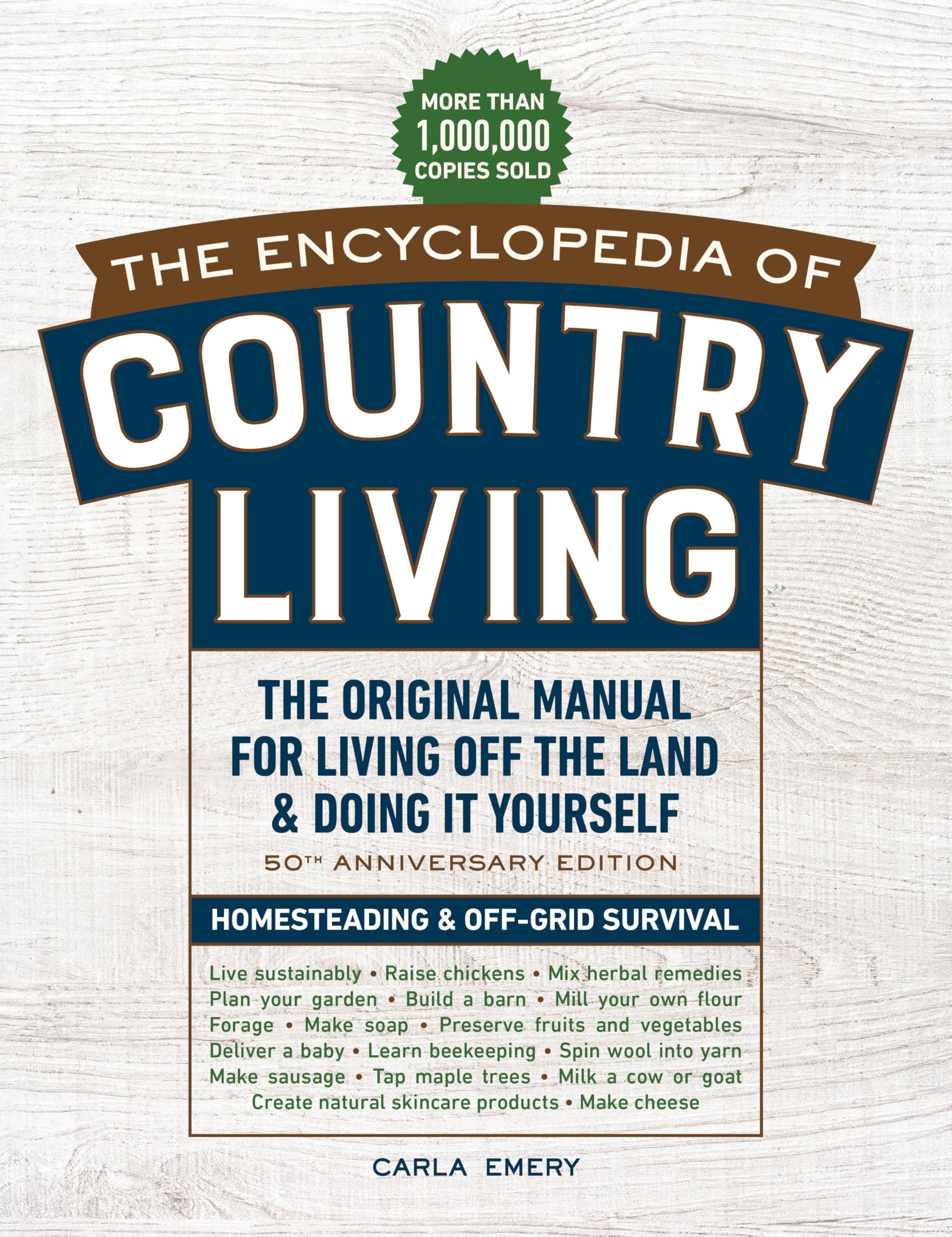 The Encyclopedia of Country Living, 50th Anniversary Edition: The Original Manual for Living Off the Land & Doing It Yourself (Homesteading & Off-Grid Survival)