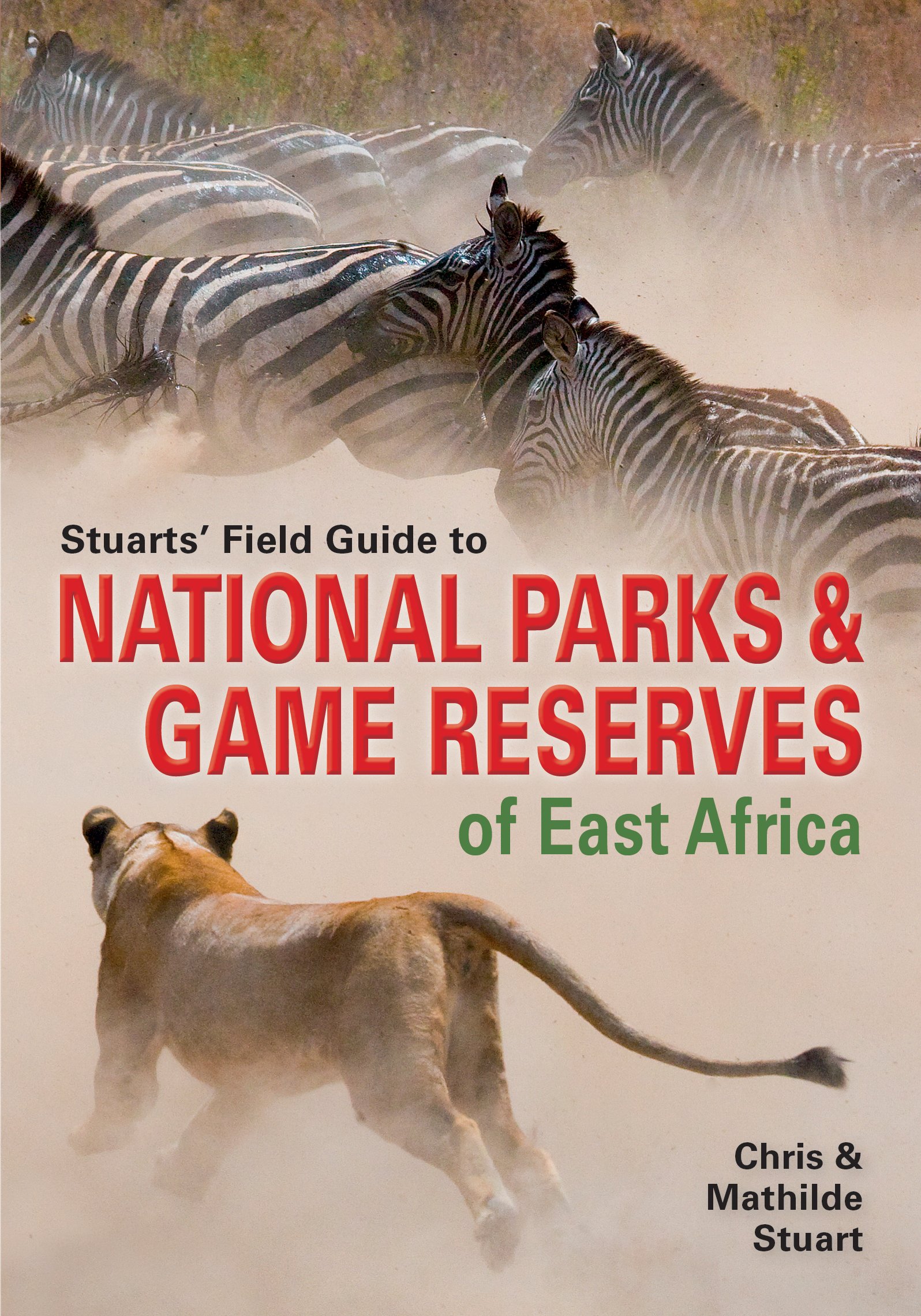 Stuarts’ Field Guide to National Parks & Game Reserves of East Africa. (Struik Nature Field Guides)