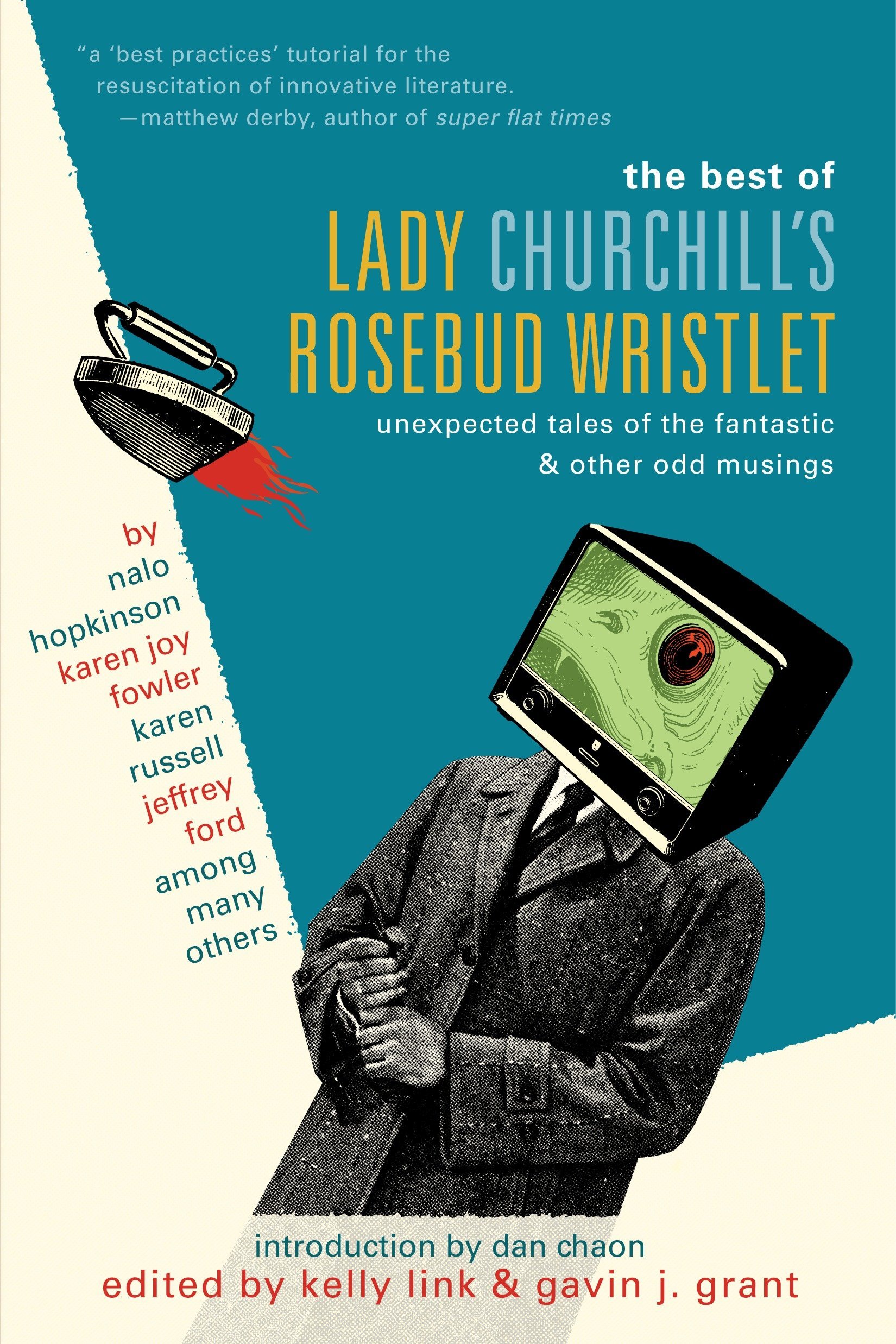 The Best of Lady Churchill's Rosebud Wristlet: Unexpected Tales of the Fantastic & Other Odd Musings