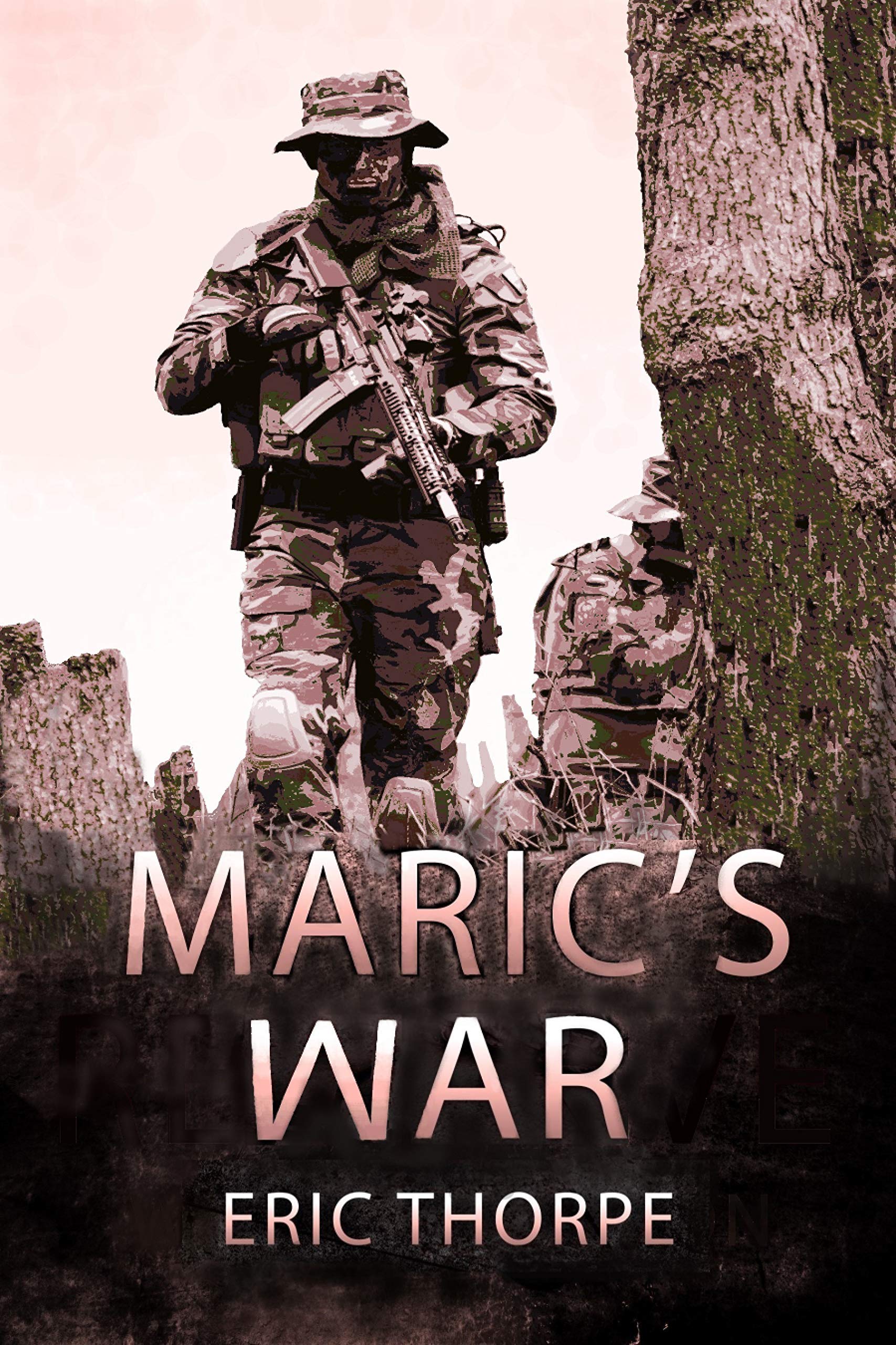 Maric's War: A Grey Ops in Kosovo action thriller (Unsung Warrior Book 3)