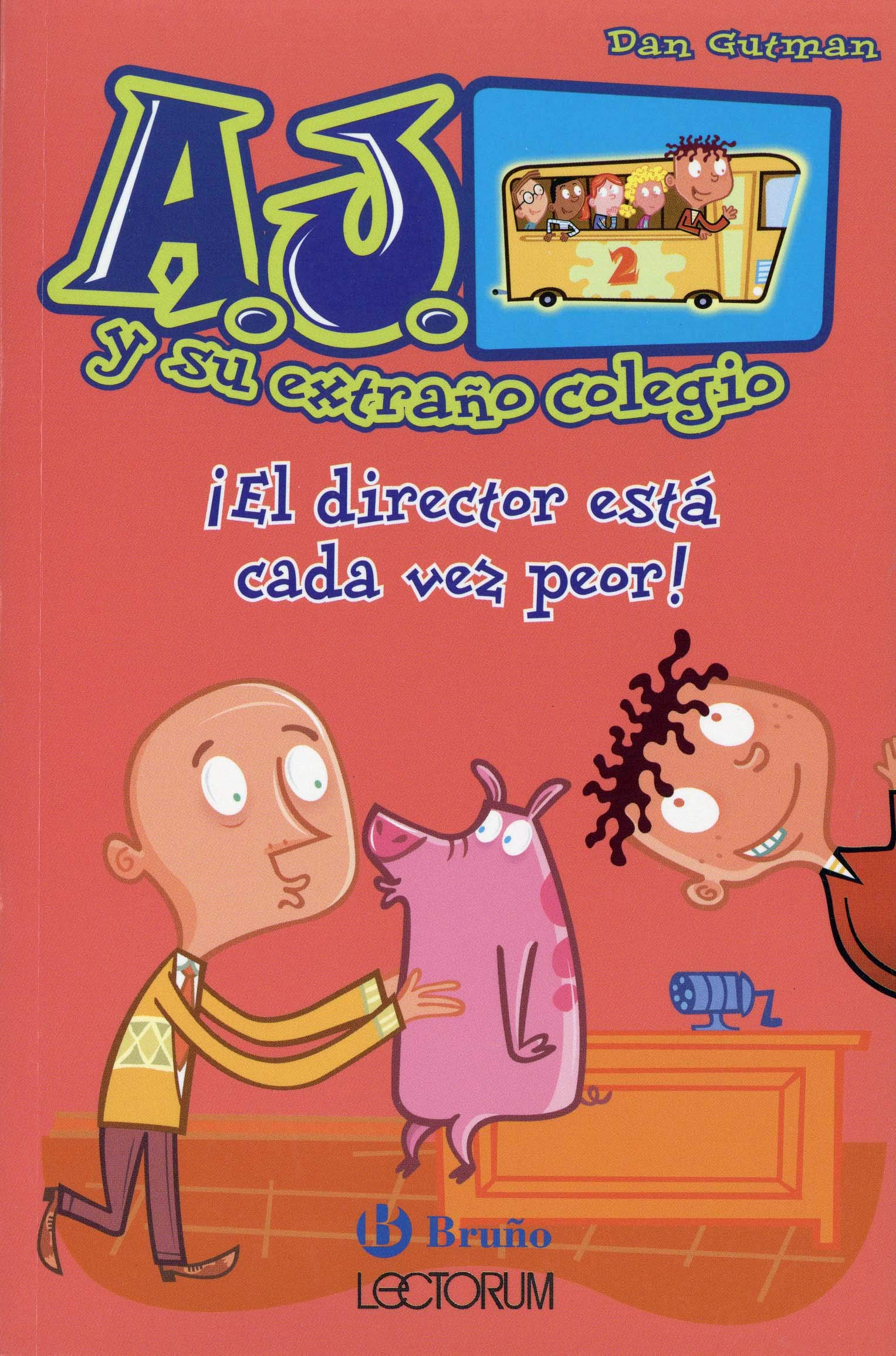 ¡El director está cada vez peor (Spanish Edition) (A.j. Y Su Extrano Colegio)