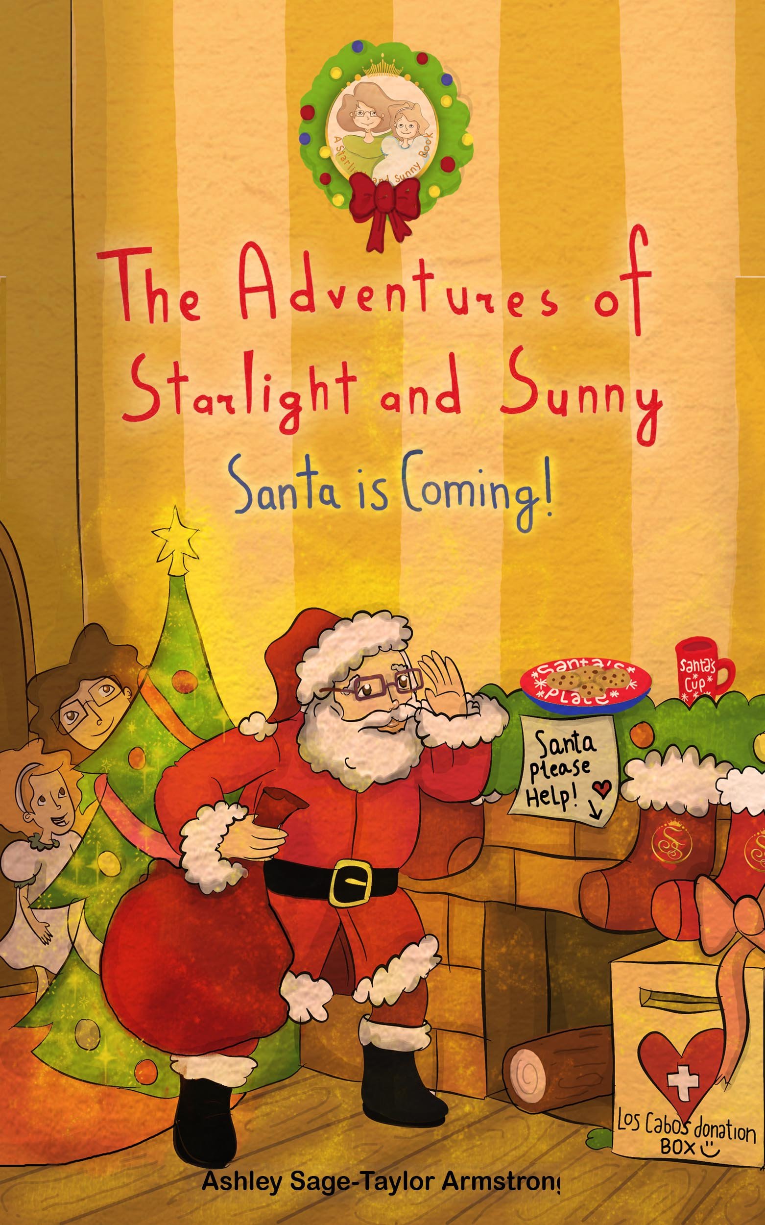 The Adventures of Starlight and Sunny, Book 6, “Santa is Coming!" How to Make the Holidays bigger than you, with positive conscious morals. (Santa is Coming !)