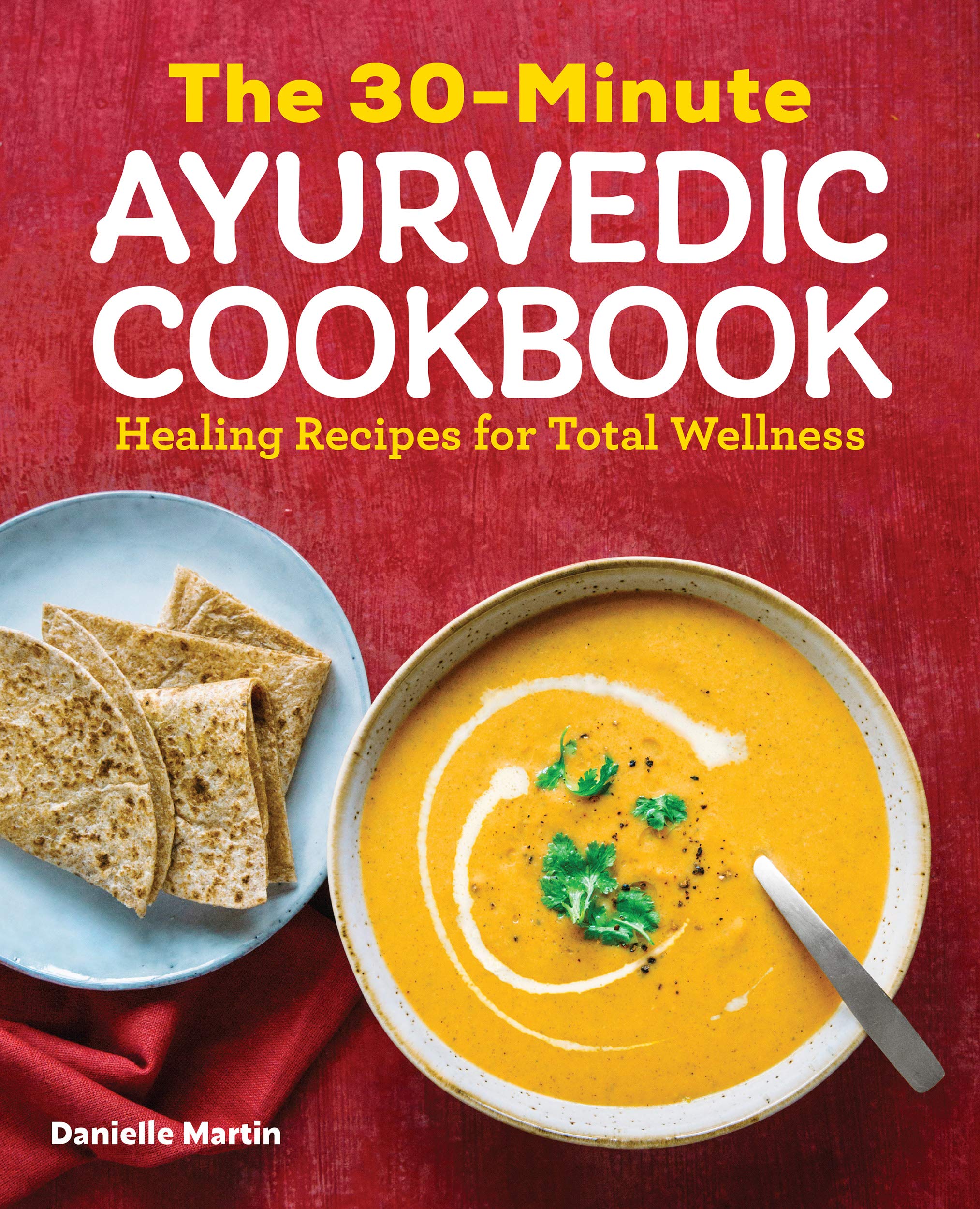 The 30-Minute Ayurvedic Cookbook