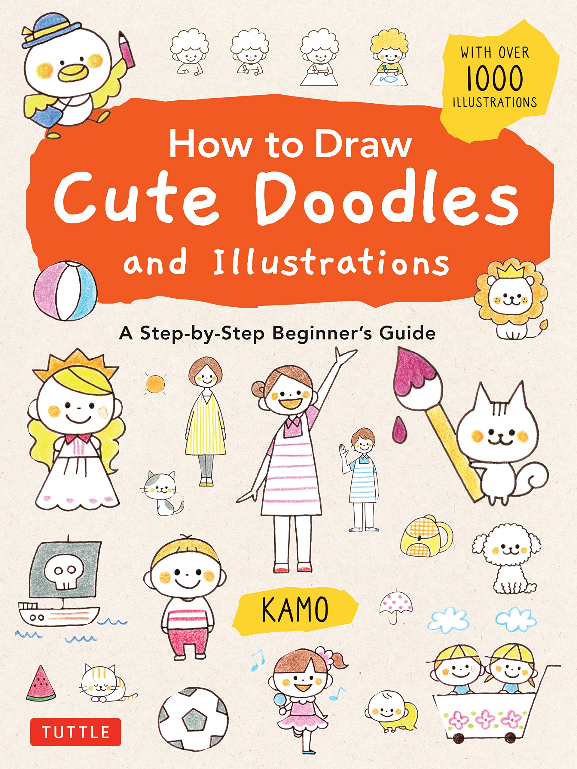 How to Draw Cute Doodles and Illustrations: A Step-by-Step Beginner's Guide [With Over 1000 Illustrations]