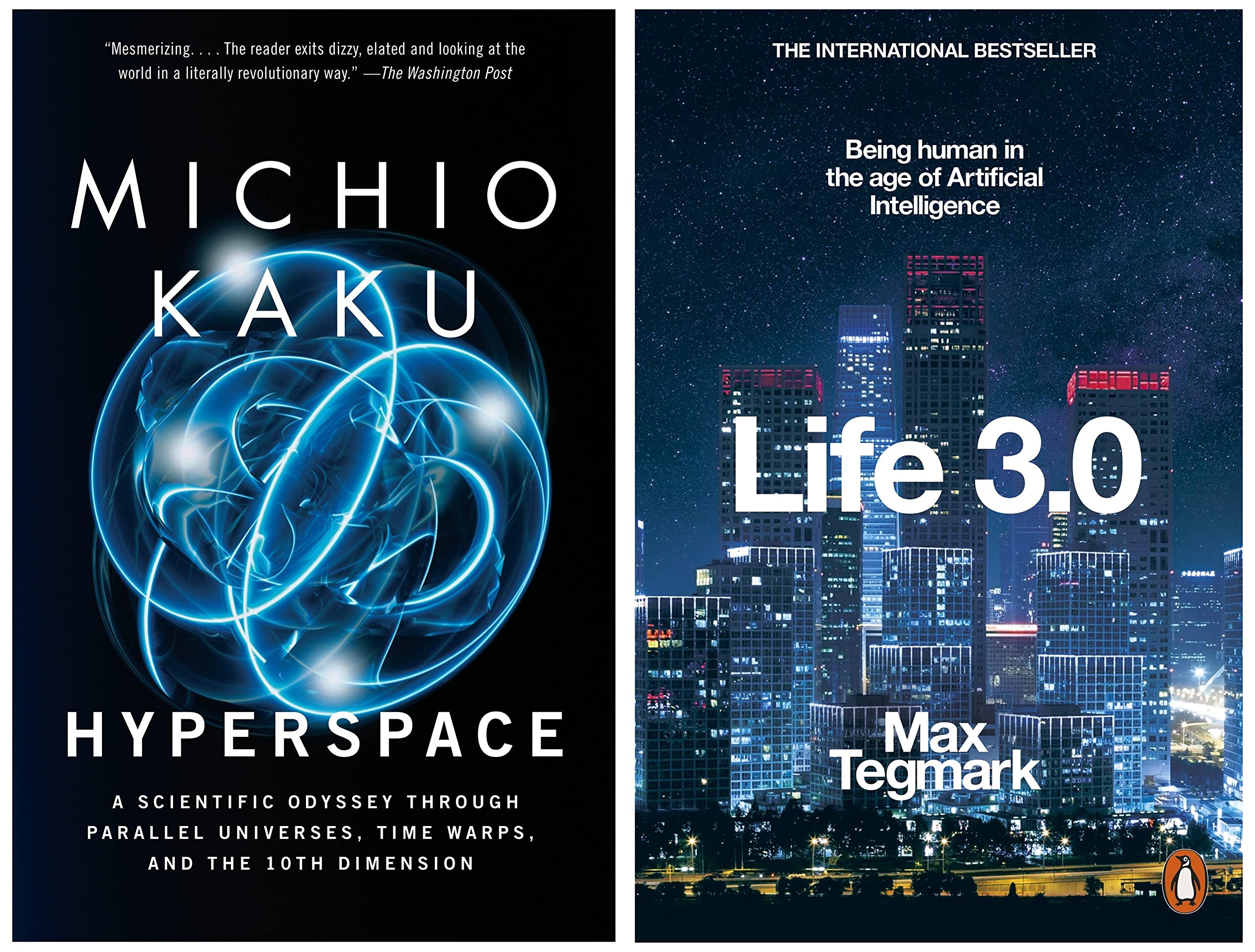 Hyperspace: A Scientific Odyssey Through Parallel Universes, Time Warps, and the 10th Dimens ion & Life 3.0: Being Human in the age of Artifical Intelligence