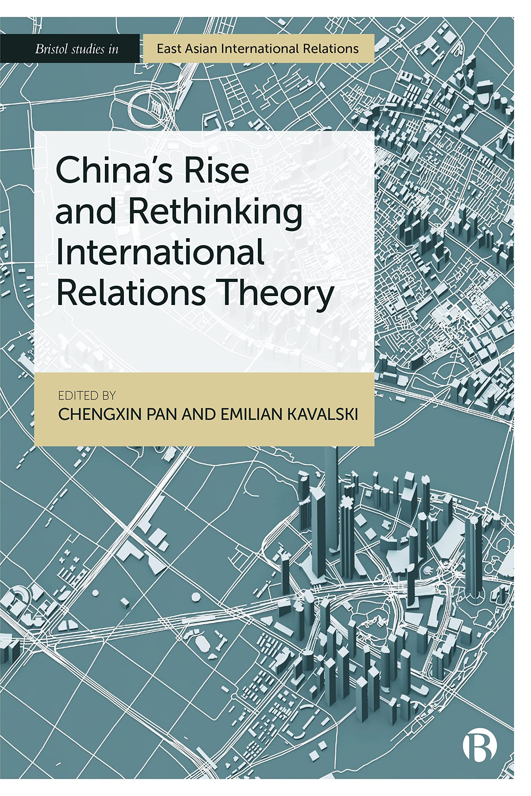 China's Rise and Rethinking International Relations Theory (Bristol Studies in East Asian International Relations)