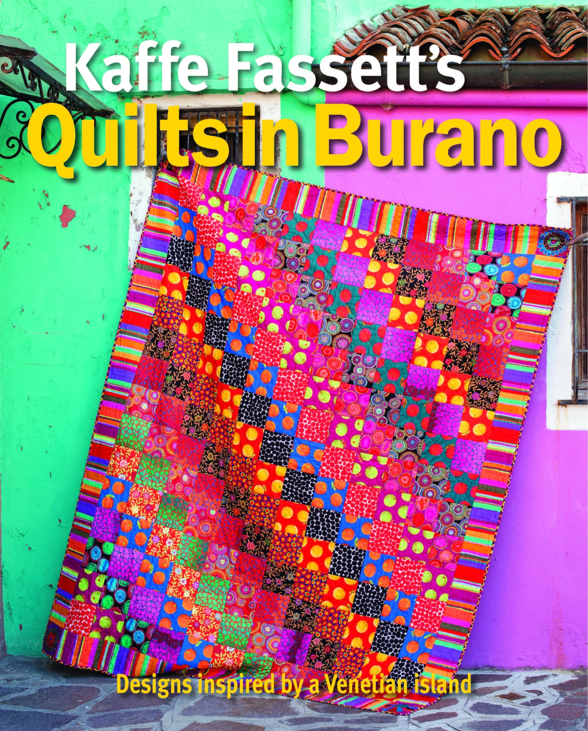 Kaffe Fassett′s Quilts in Burano: Designs inspired by a Venetian island Paperback – Import, 28 July 2020