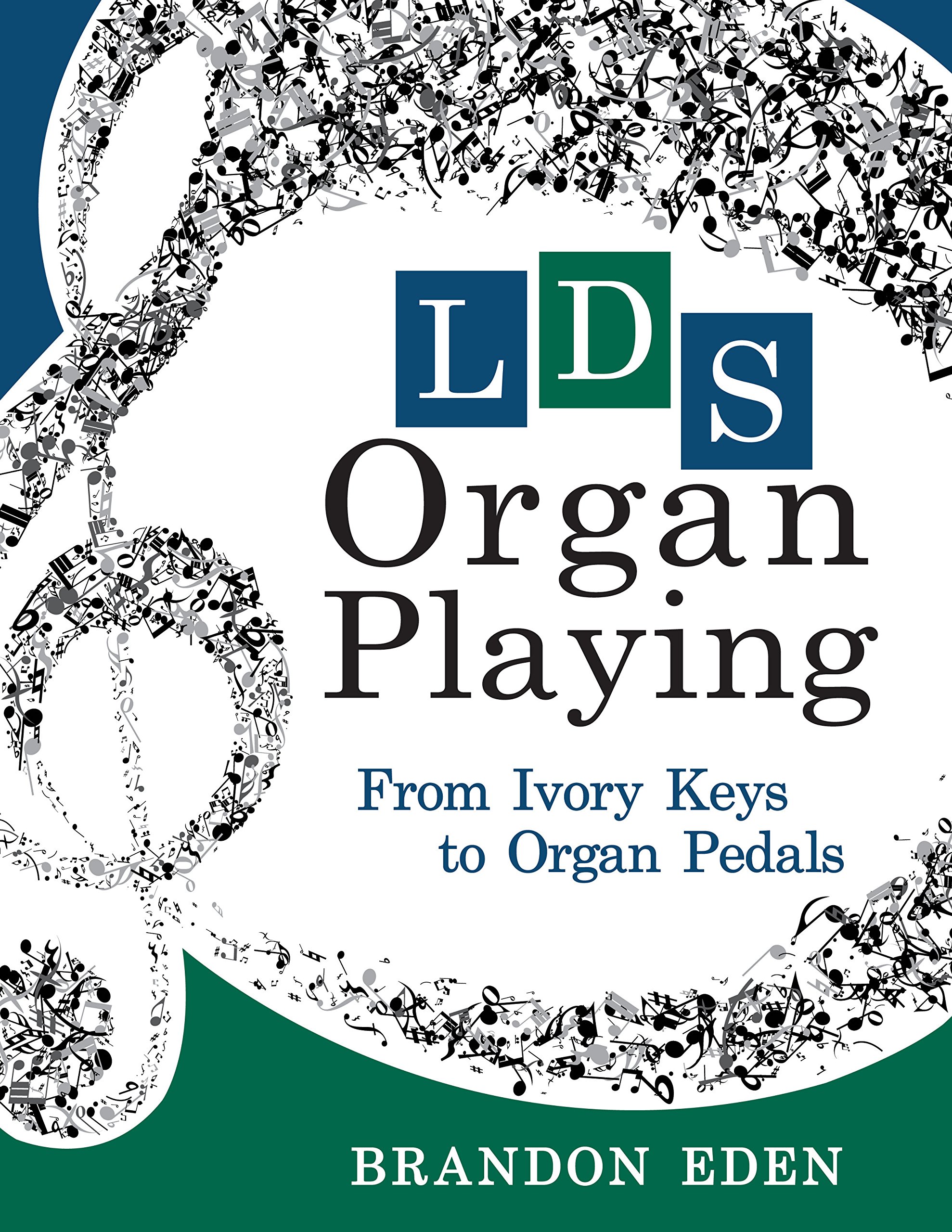 Lds Organ Playing: From Ivory Keys to Organ Pedals