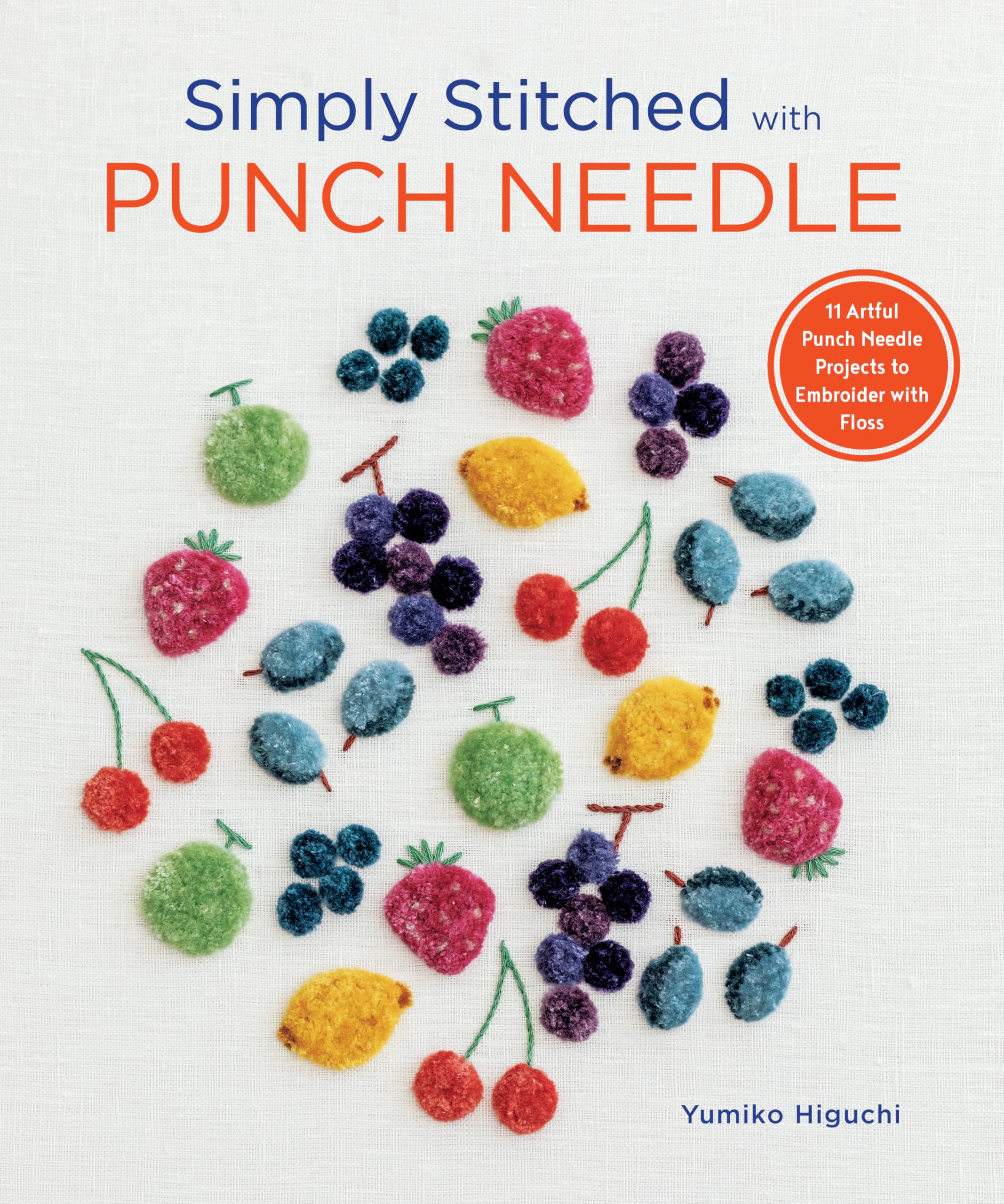 Simply Stitched with Punch Needle: 11 Artful Punch Needle Projects to Embroider with Floss