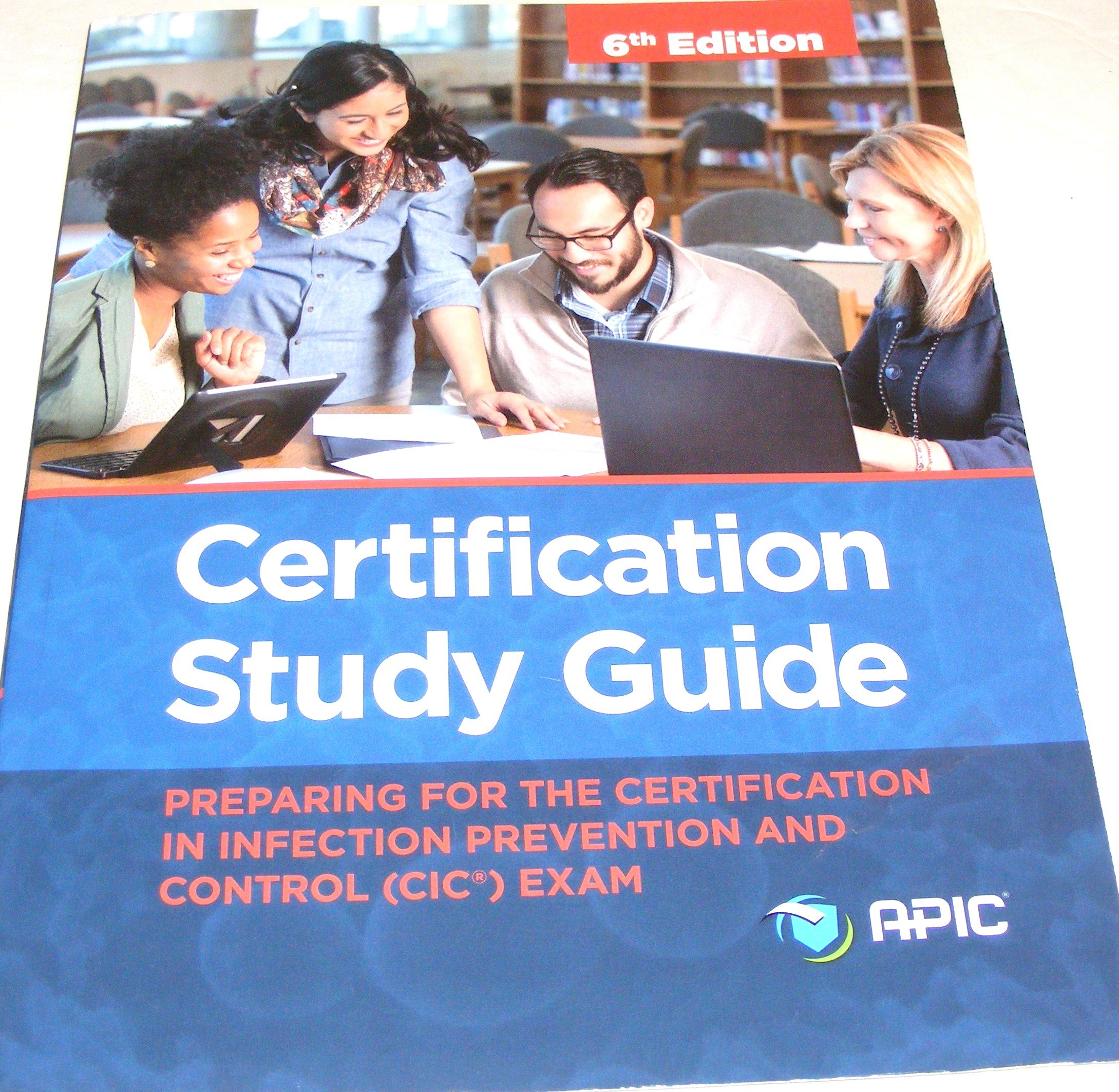 Certification Study Guide, 6th Edition Preparing for the Certification in Infection Prevention and Control (CIC�) Exam