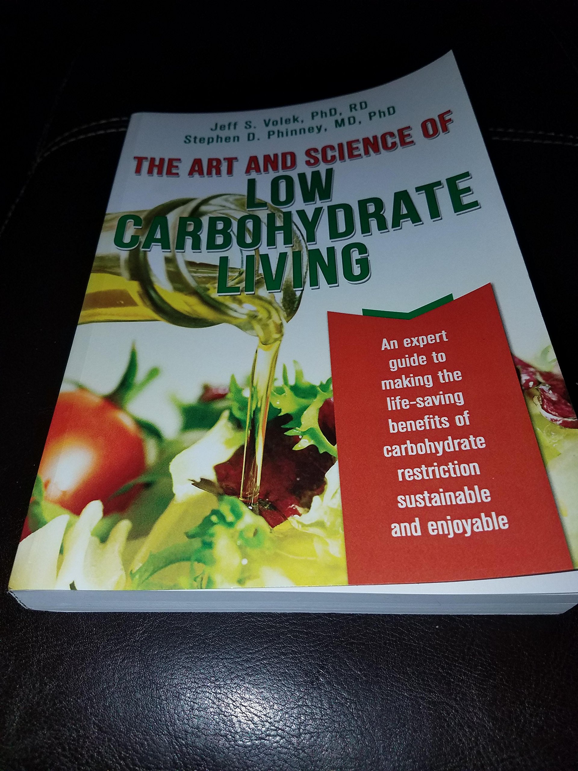 The Art and Science of Low Carbohydrate Living: An Expert Guide to Making the Life-Saving Benefits of Carbohydrate Restriction Sustainable and Enjoyable Paperback – May 19, 2011