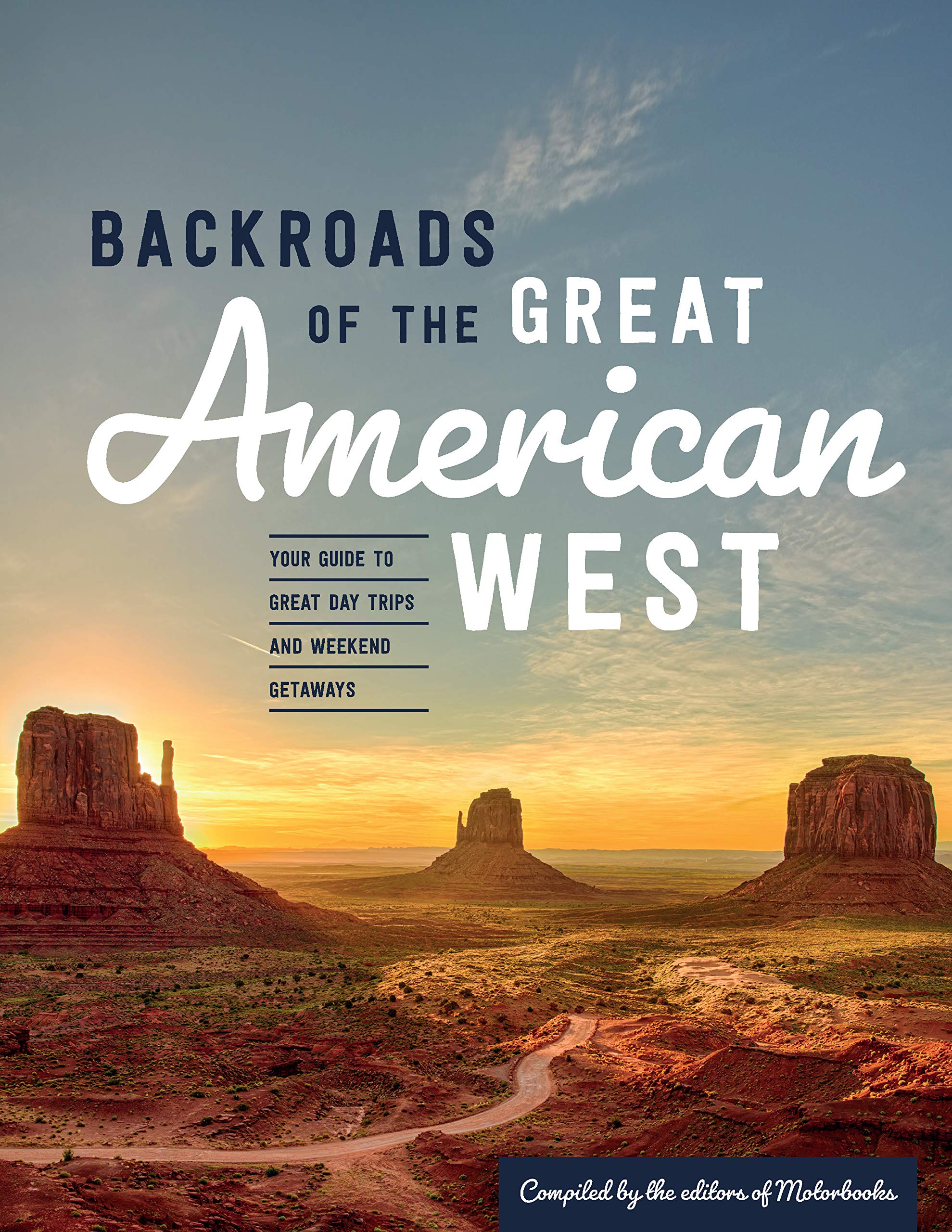 Backroads of the Great American West: Your Guide to Great Day Trips & Weekend Getaways Paperback – 22 June 2021