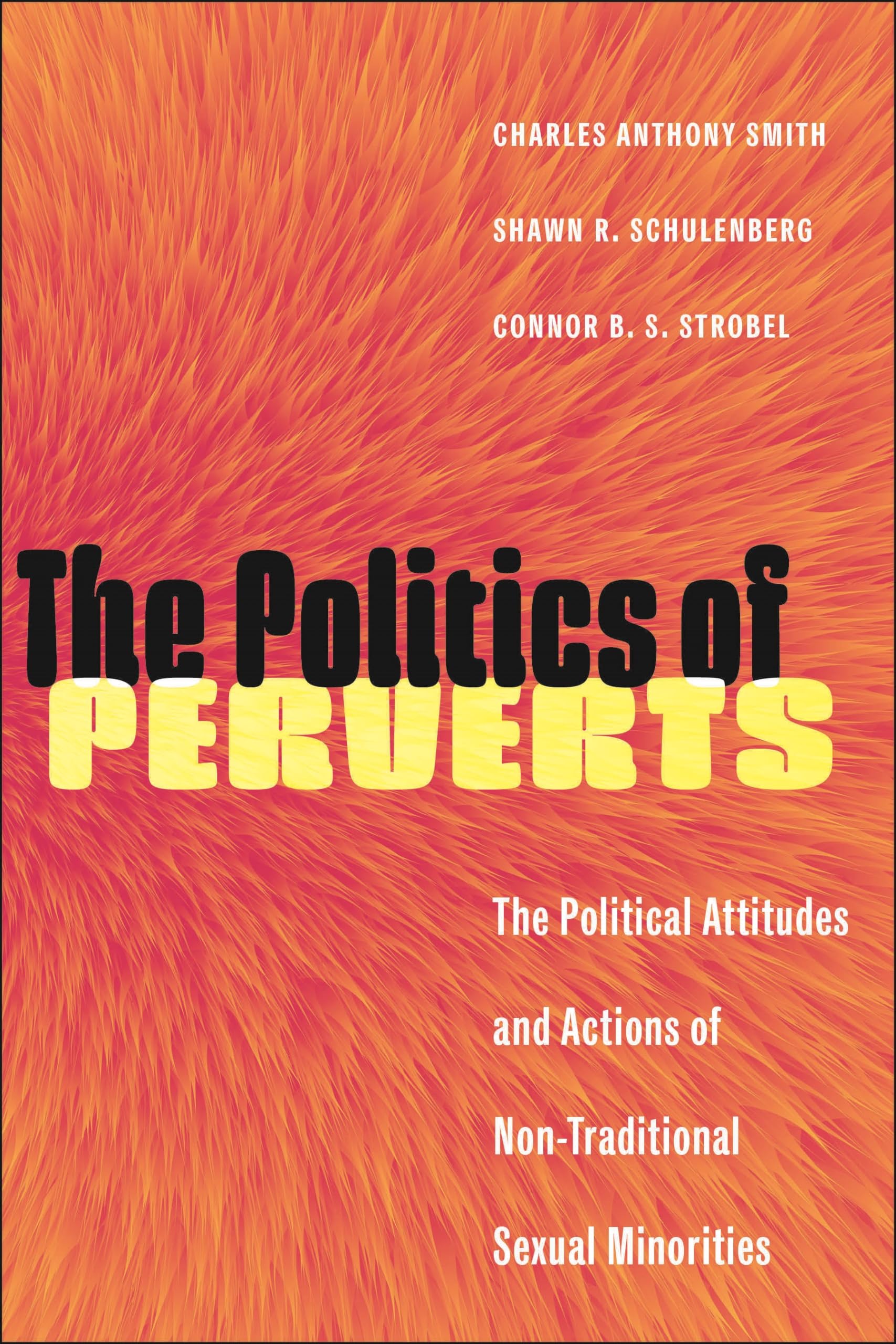 The Politics of Perverts: The Political Attitudes and Actions of Non-Traditional Sexual Minorities (LGBTQ Politics)