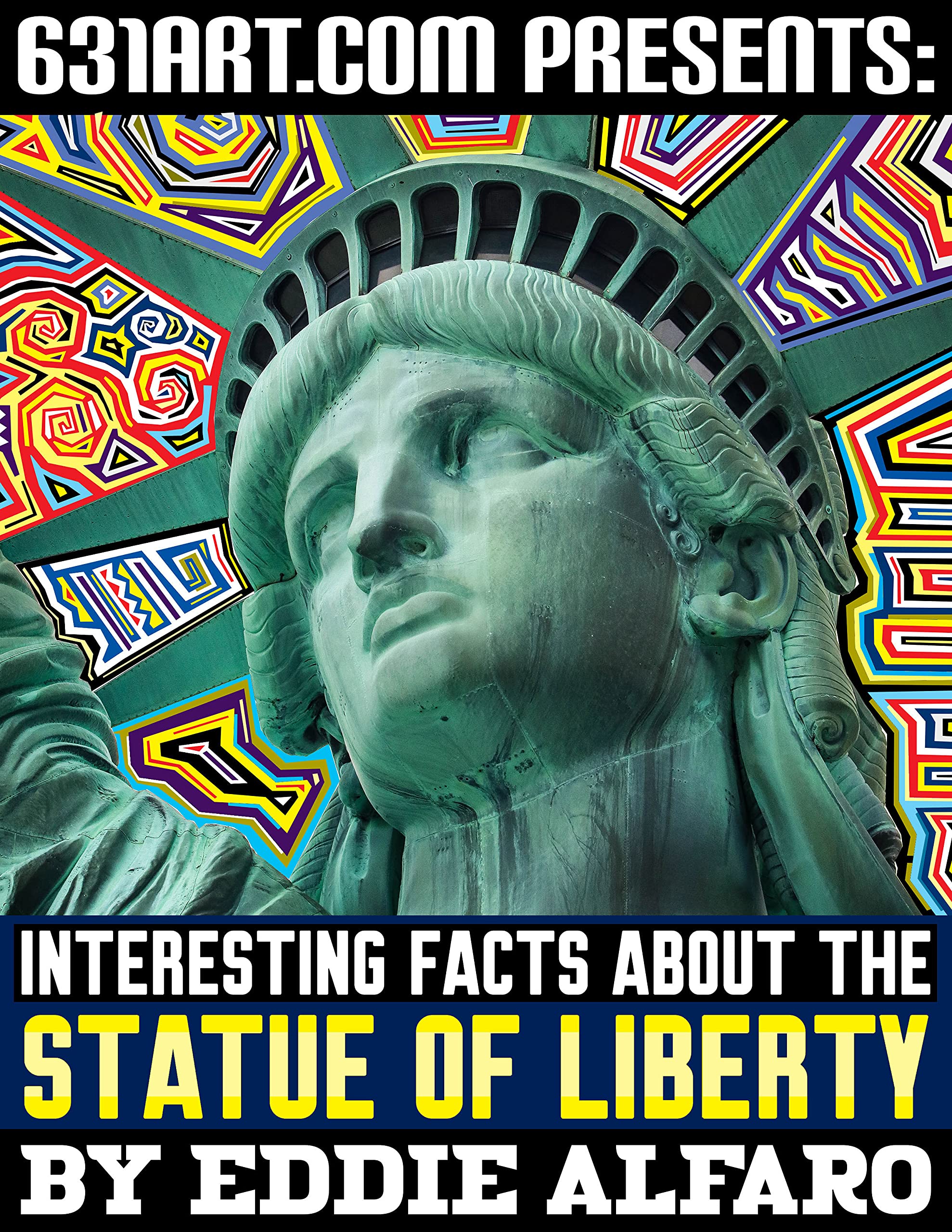 Interesting Facts about the Statue of Liberty (Famous Locations Series)