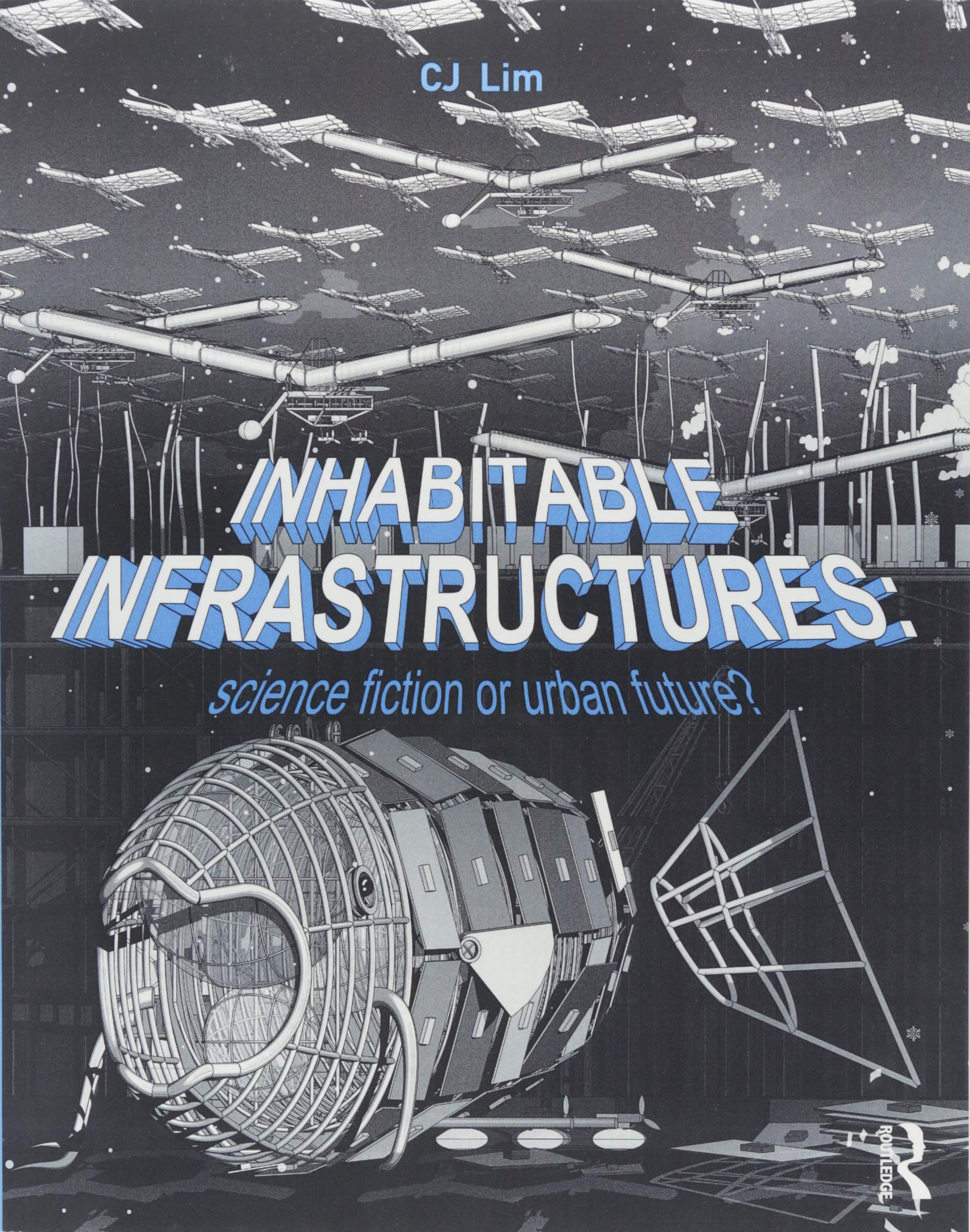 Inhabitable Infrastructures: Science fiction or urban future?