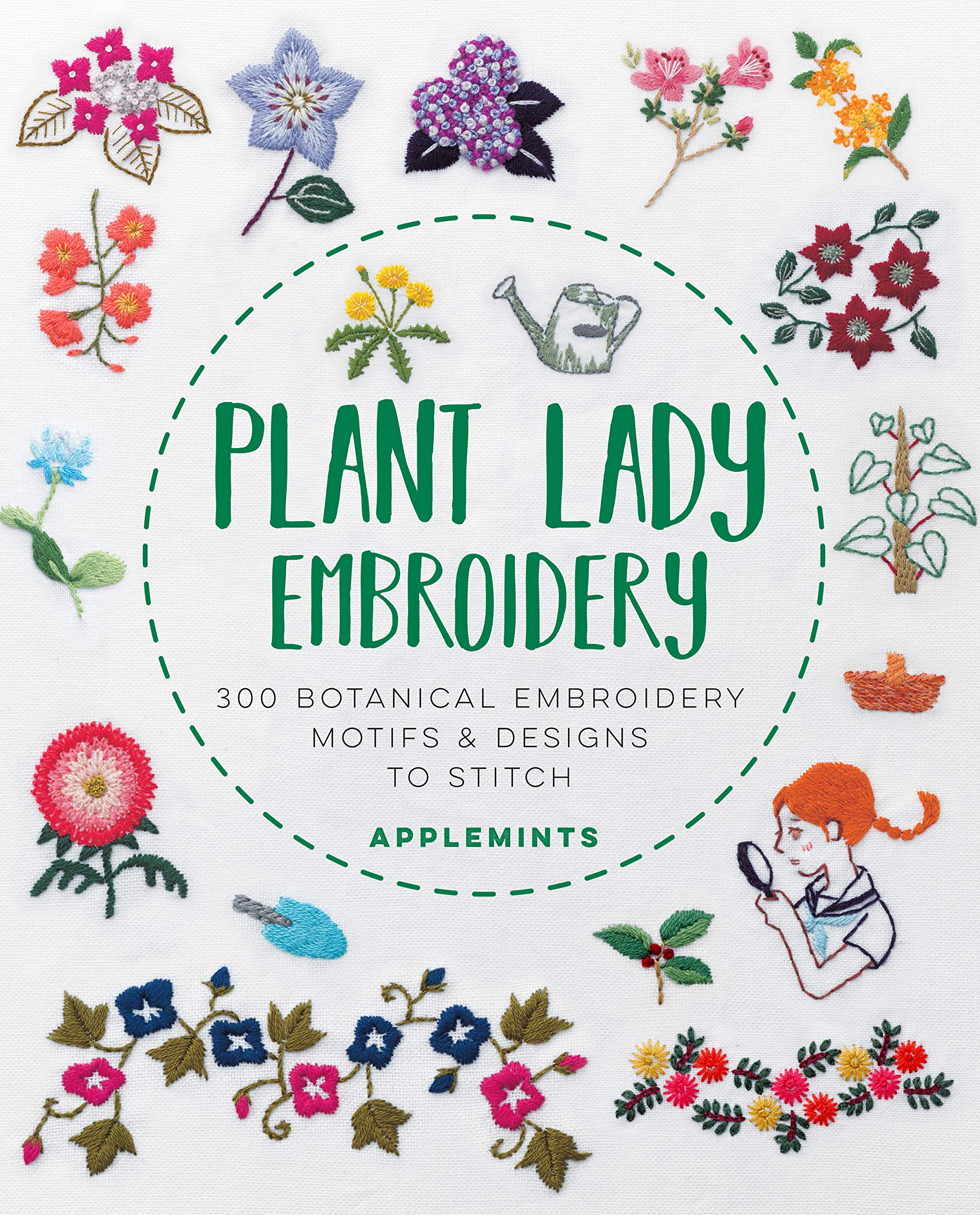 Plant Lady Embroidery: 300 Botanical Embroidery Motifs & Designs to Stitch Paperback – April 28, 2020